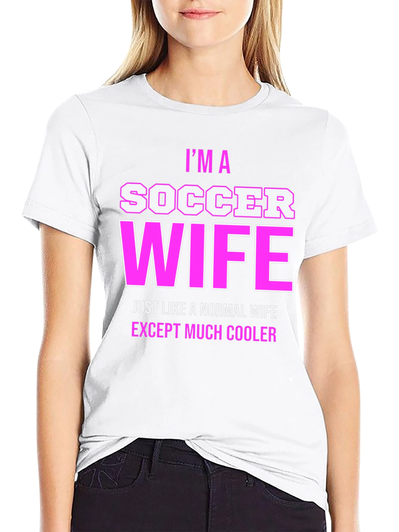Im a Soccer Wife T-Shirt - Cool Wife Apparel