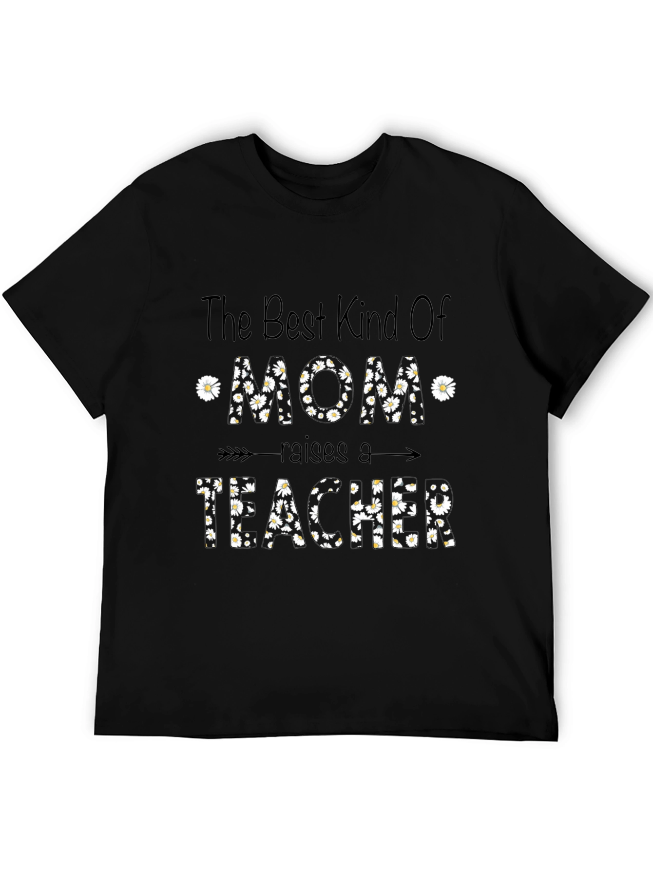 Best Kind Of Mom Raises a Teacher T-Shirt