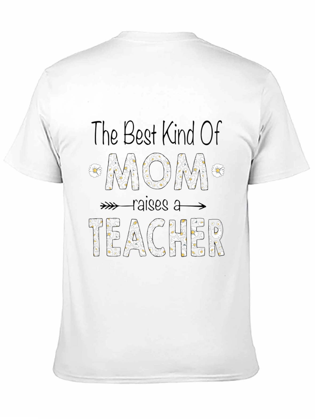 Best Kind Of Mom Raises a Teacher T-Shirt