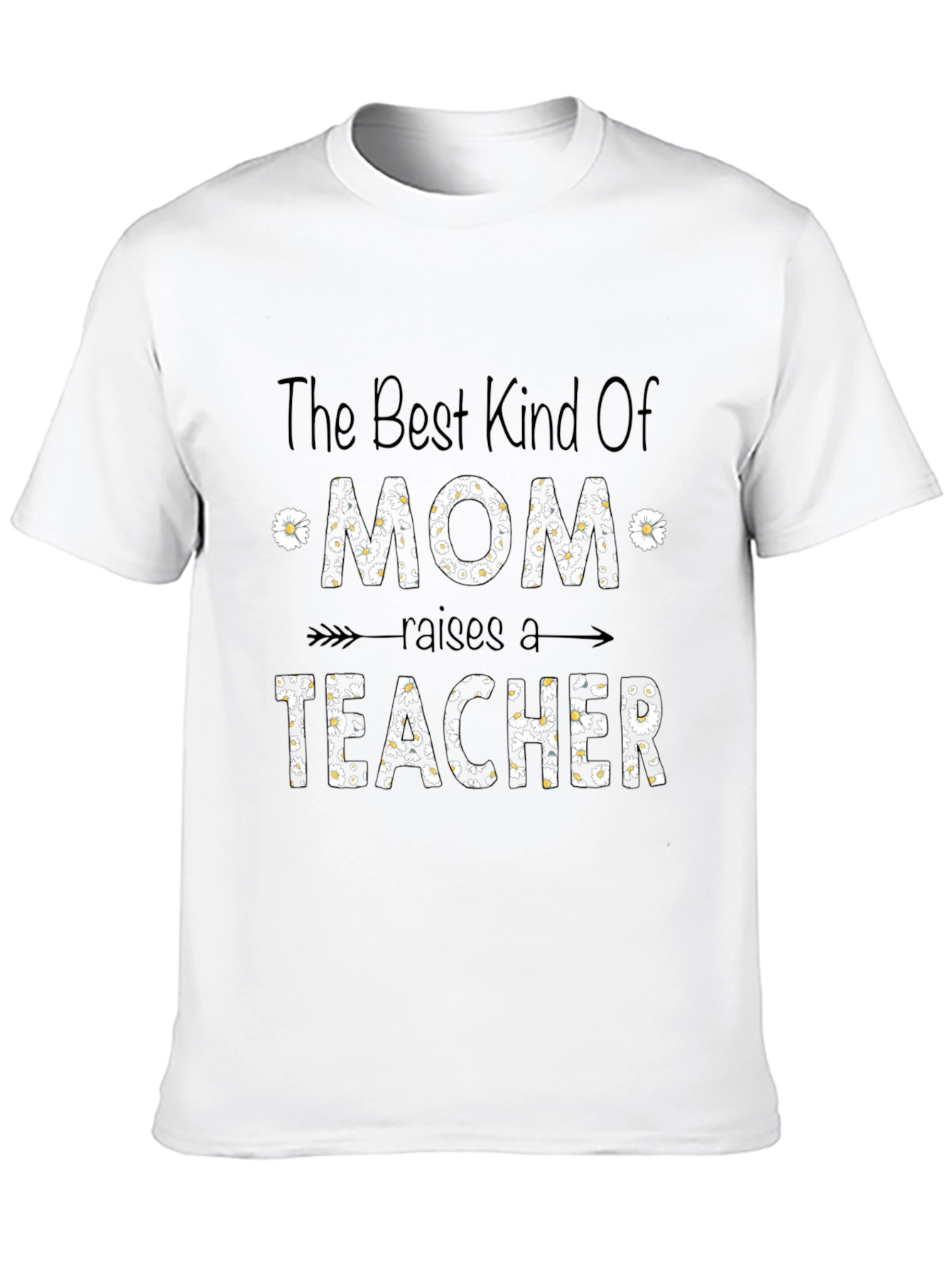 Best Kind Of Mom Raises a Teacher T-Shirt