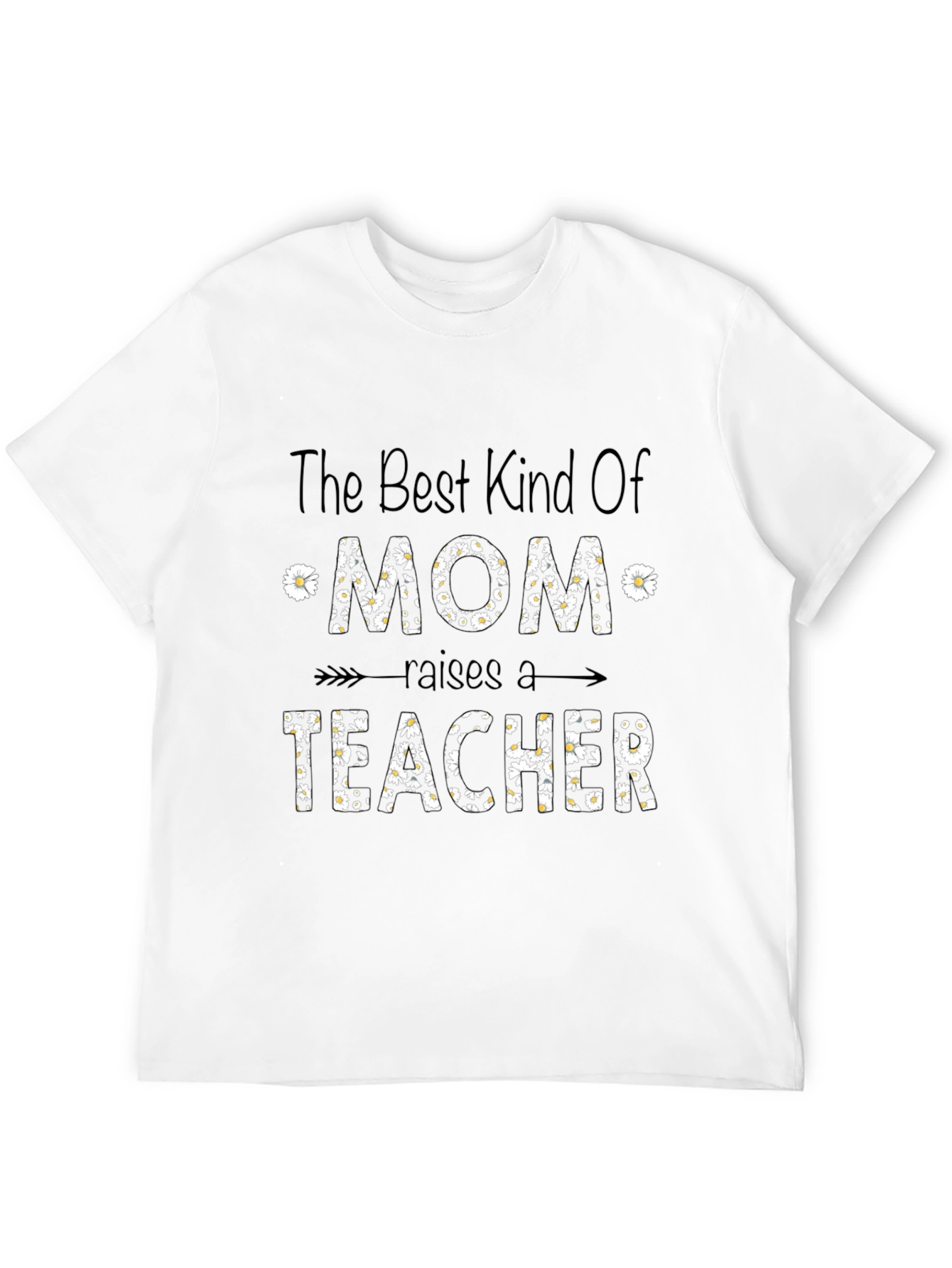 Best Kind Of Mom Raises a Teacher T-Shirt