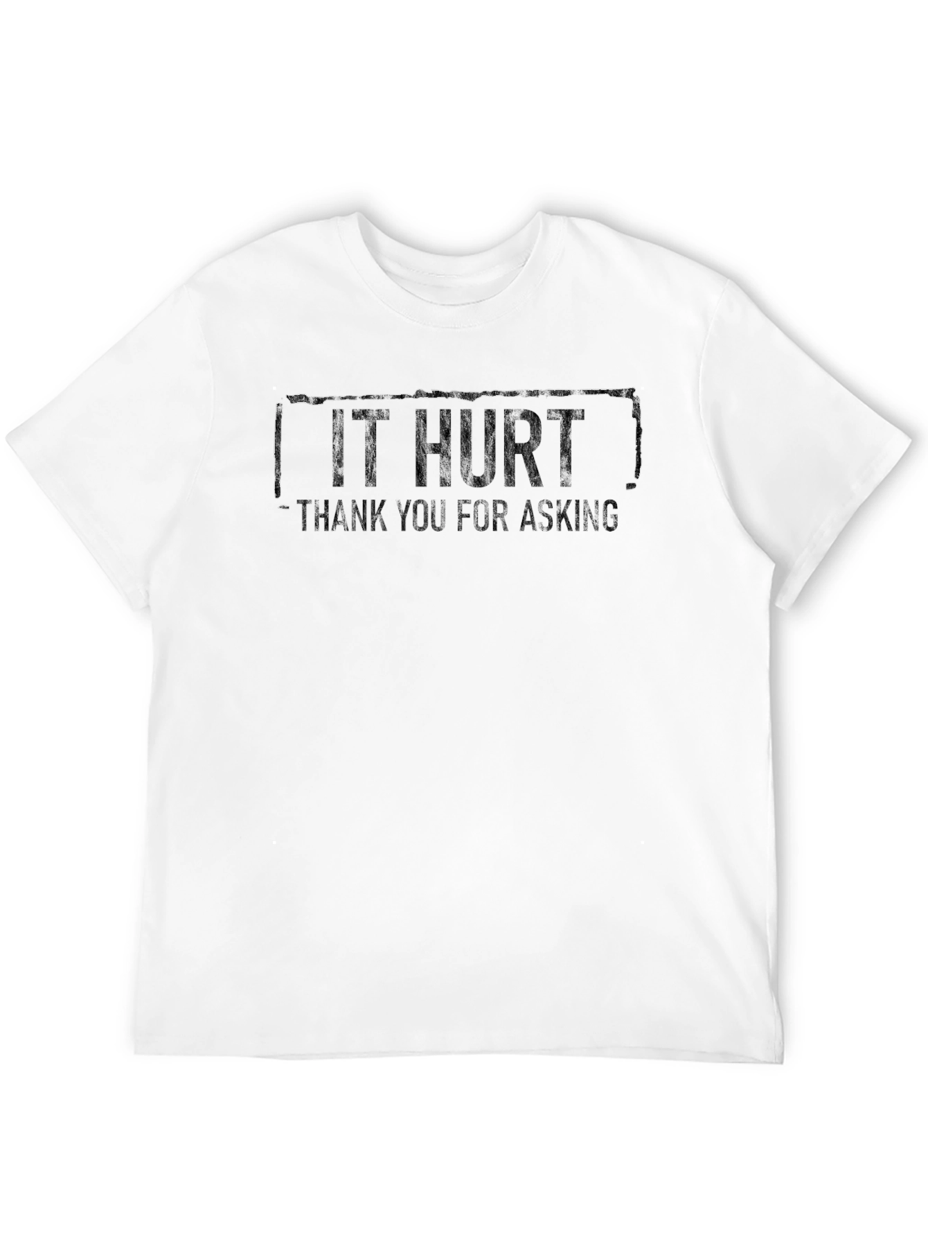 Funny IT HURT Graphic Tee - Sarcastic Comfort