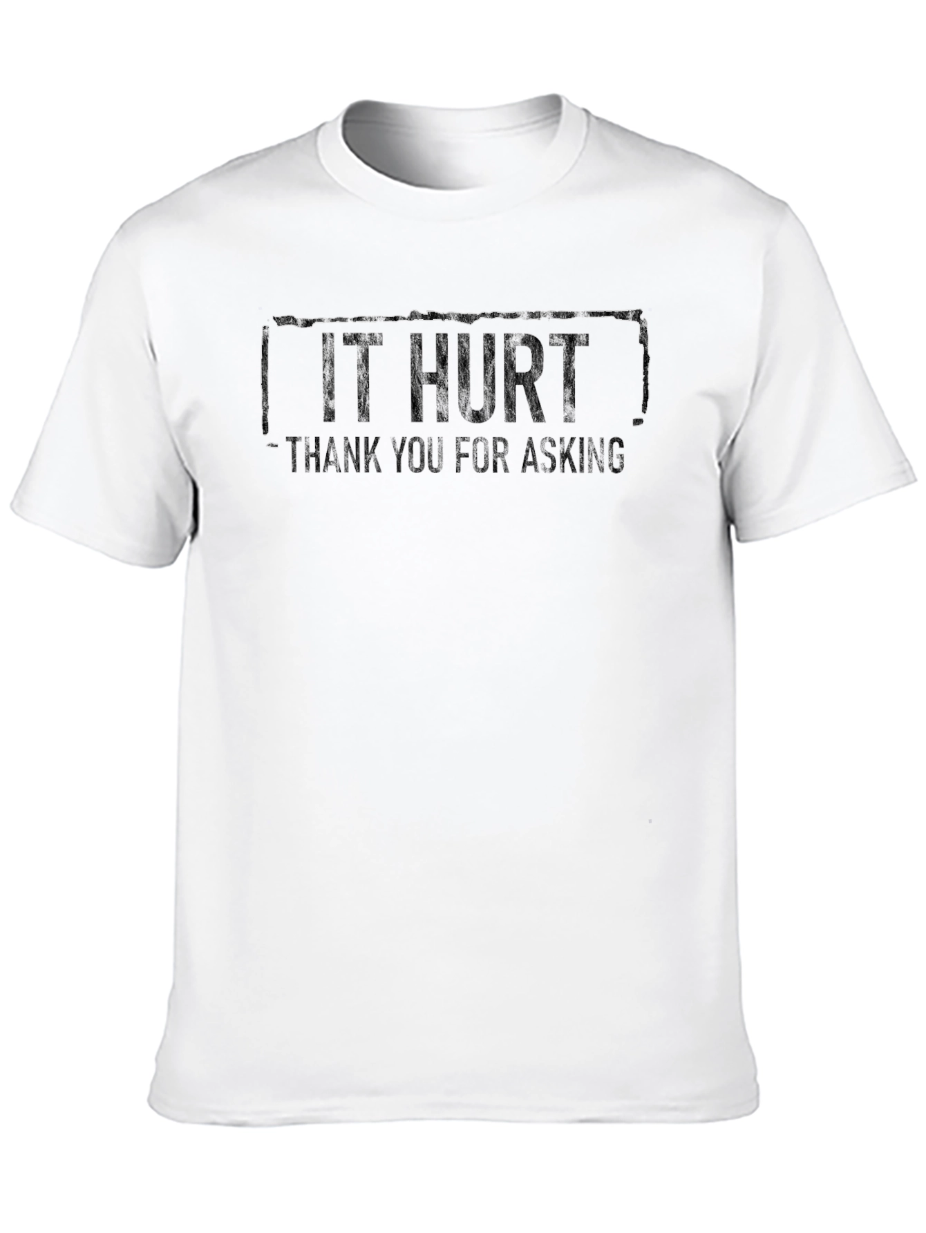 Funny IT HURT Graphic Tee - Sarcastic Comfort