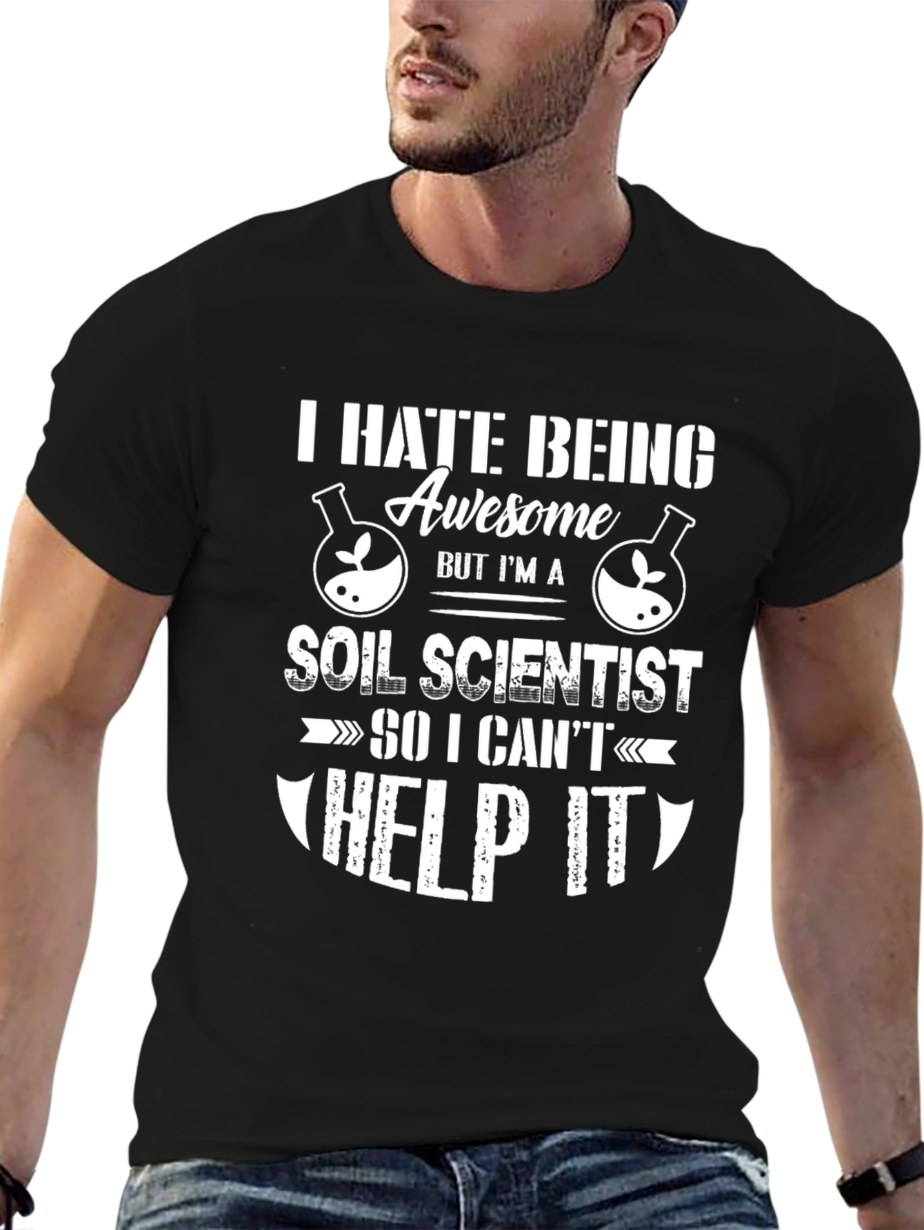 Funny Soil Scientist T-Shirt - I Hate Being Awesome