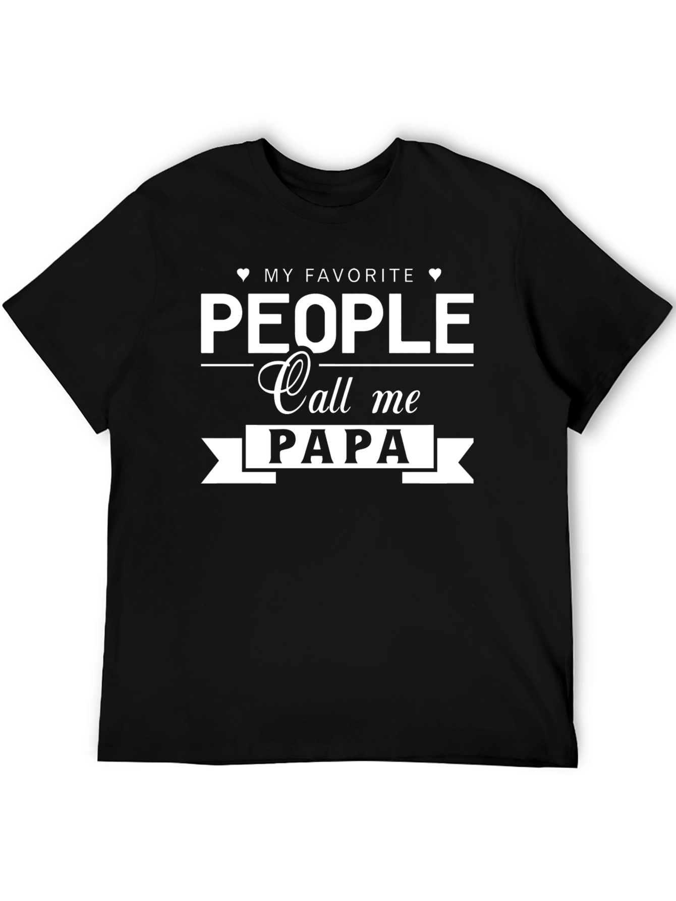 My Favorite People Call Me Papa T-Shirt