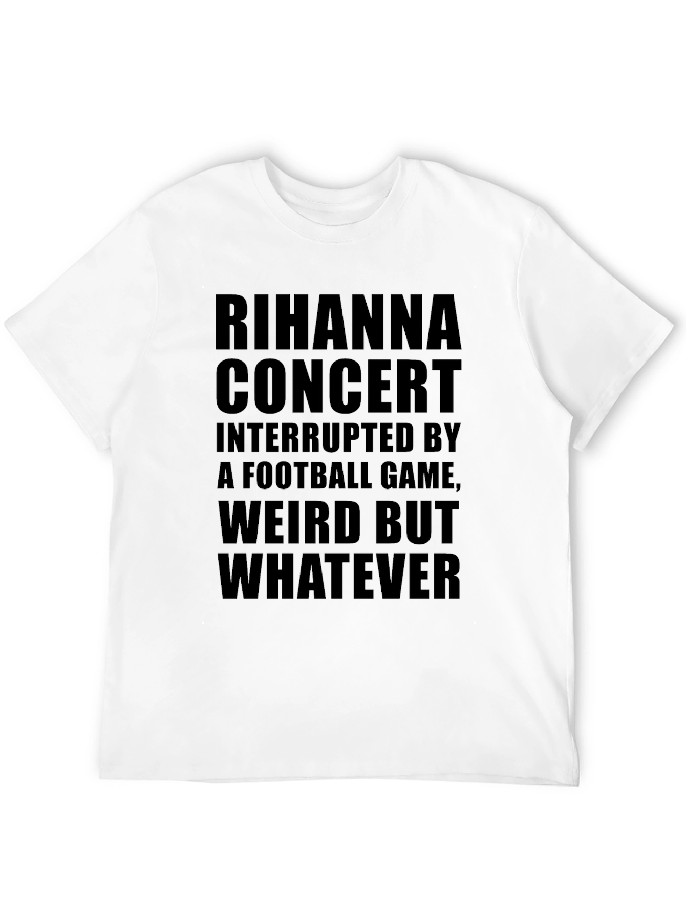 Rihanna Concert Interrupted T-Shirt