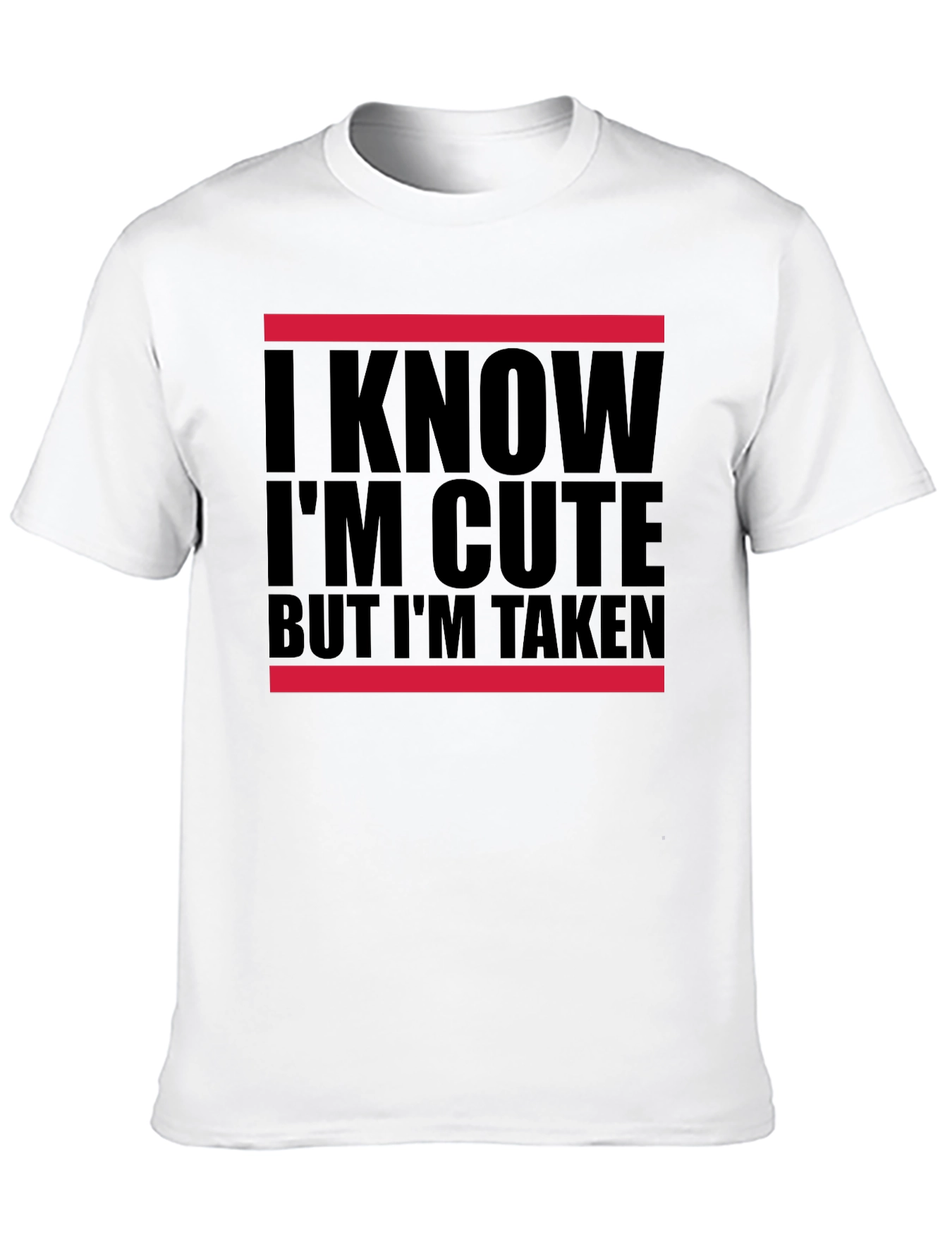 I Know Im Cute But Im Taken Graphic Tee