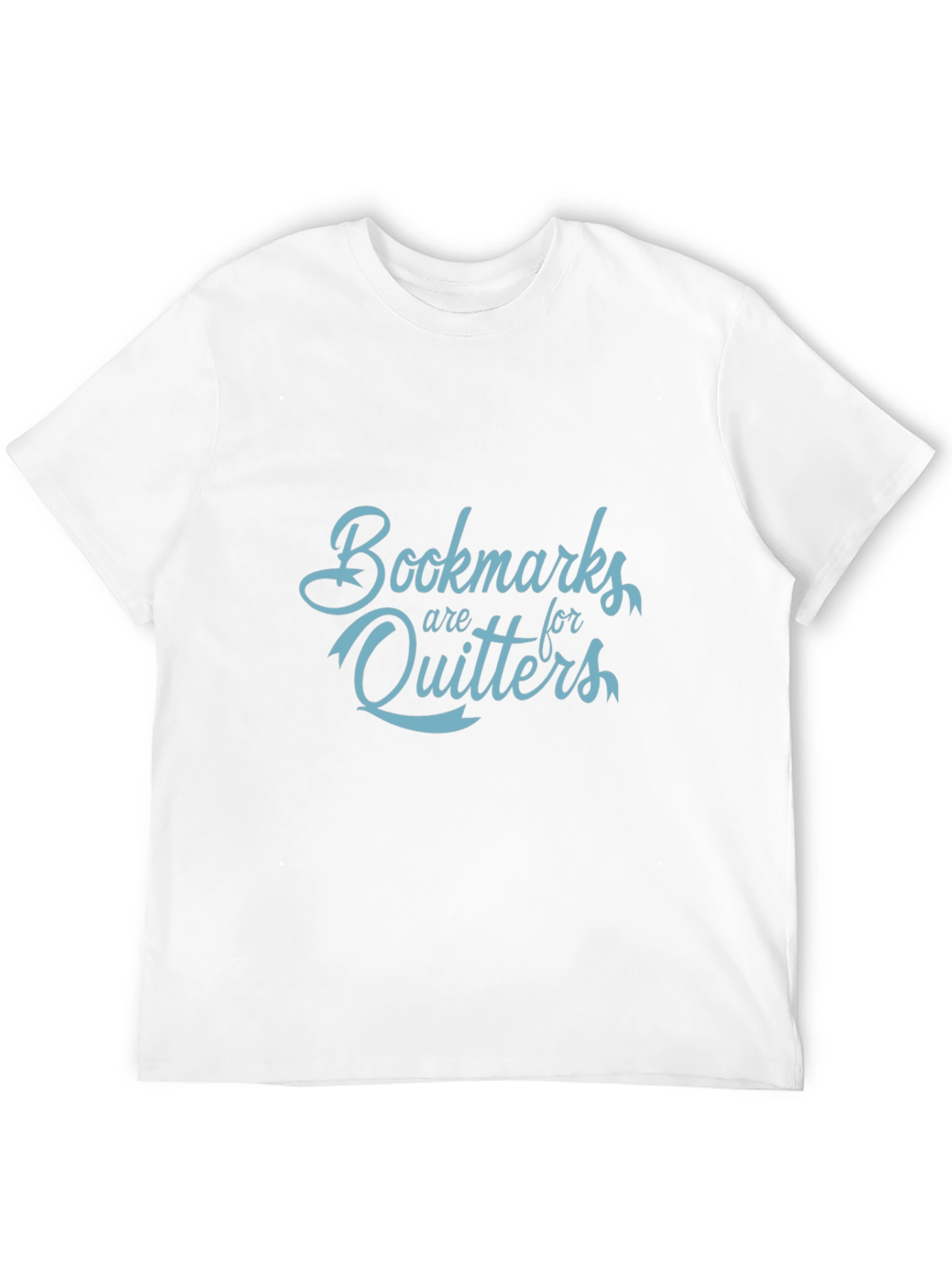 Bookmarks are for Quitters Graphic T-Shirt