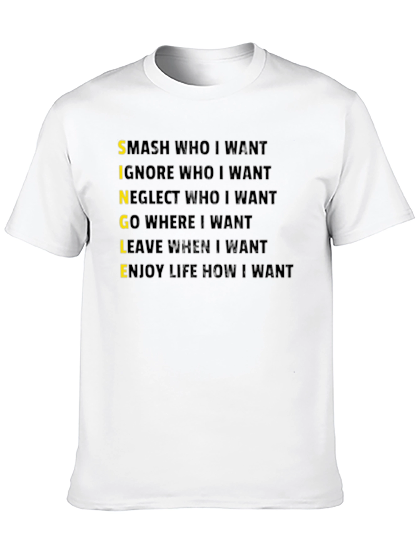 Single T-Shirt:  Smash Ignore Go Leave Enjoy