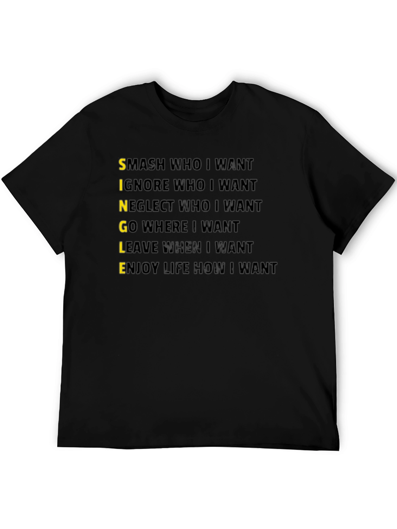 Single T-Shirt:  Smash Ignore Go Leave Enjoy