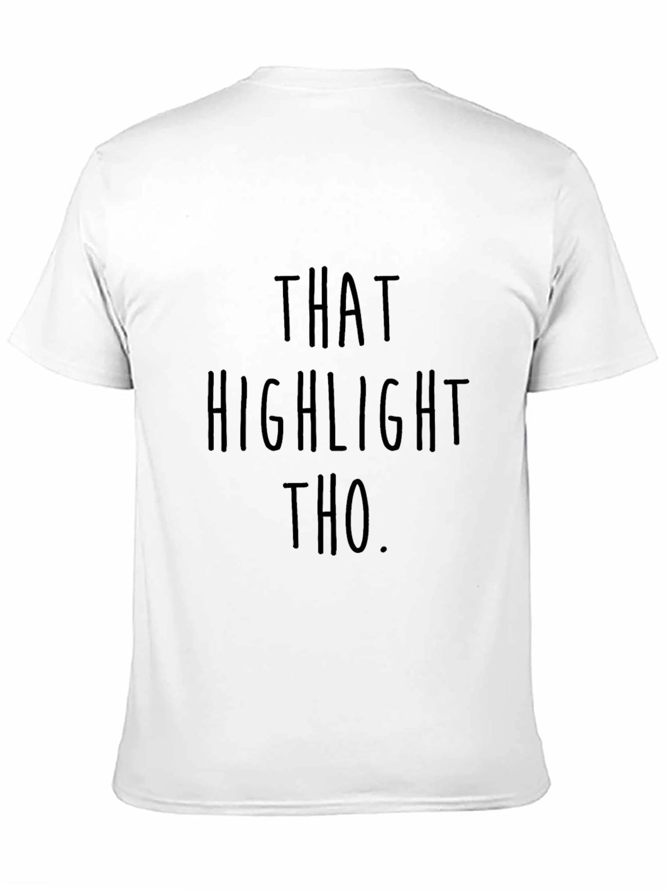 That Highlight Tho T-Shirt - Funny Statement Tee