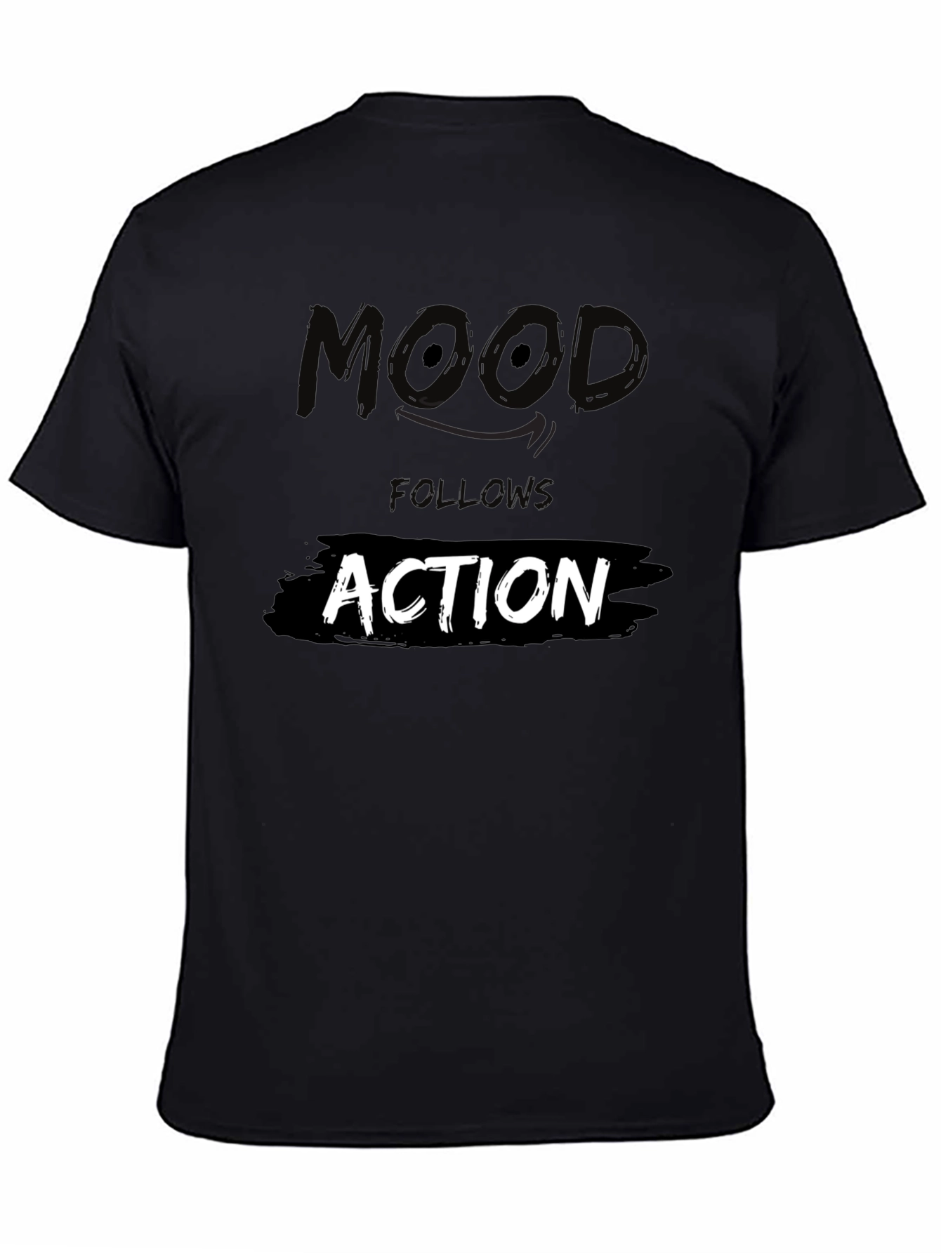 Mood Follows Action Graphic T-Shirt