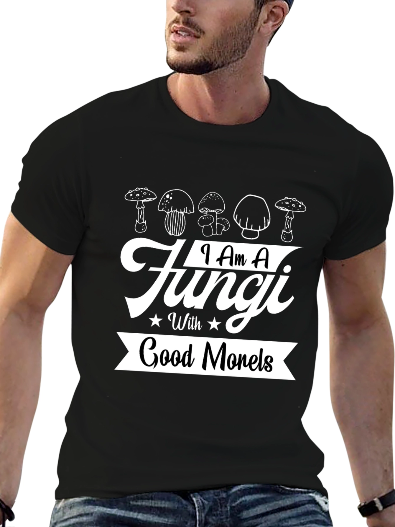 I Am A Fungi With Good Morels T-Shirt