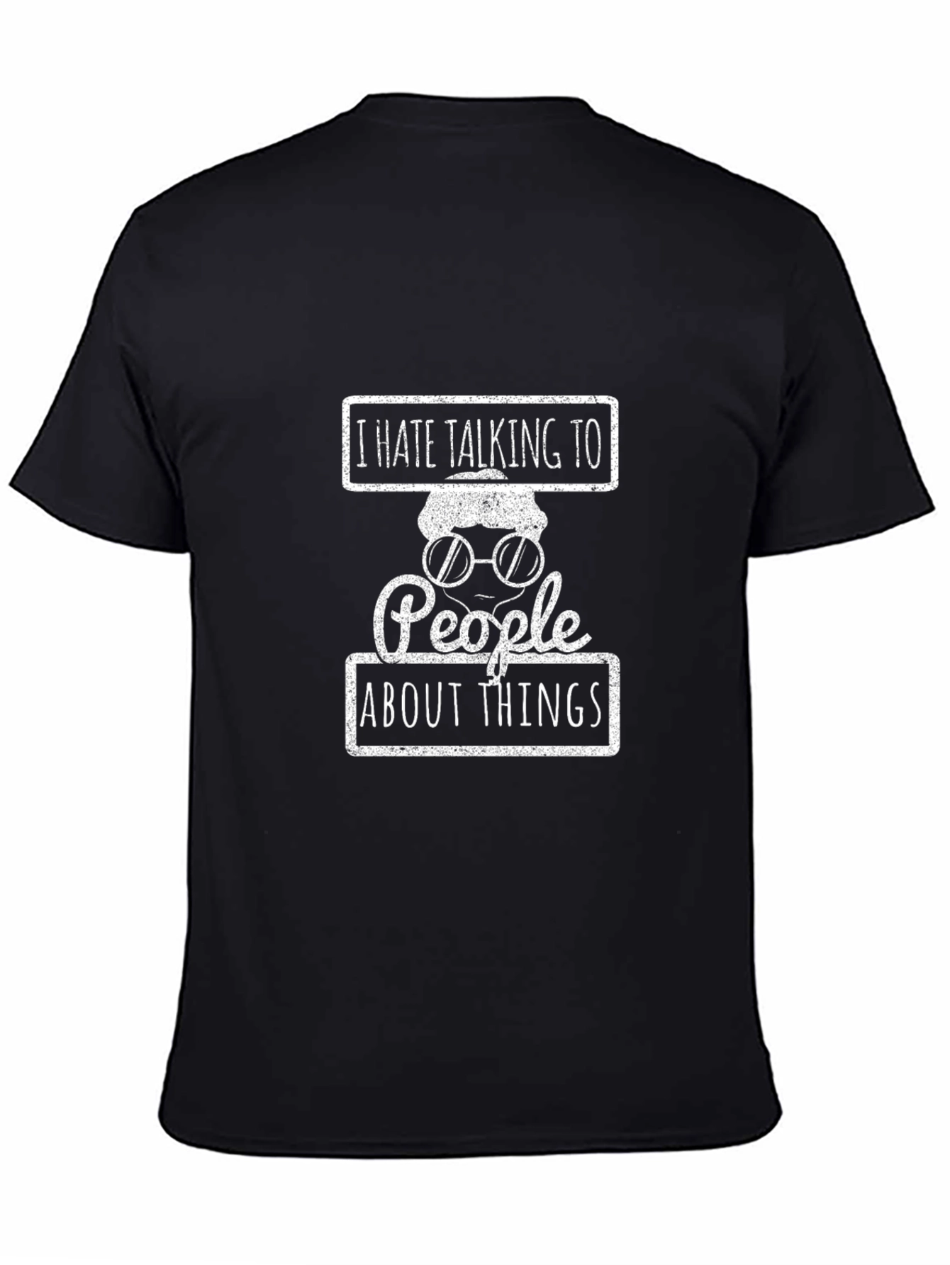 I Hate Talking to People About Things T-Shirt