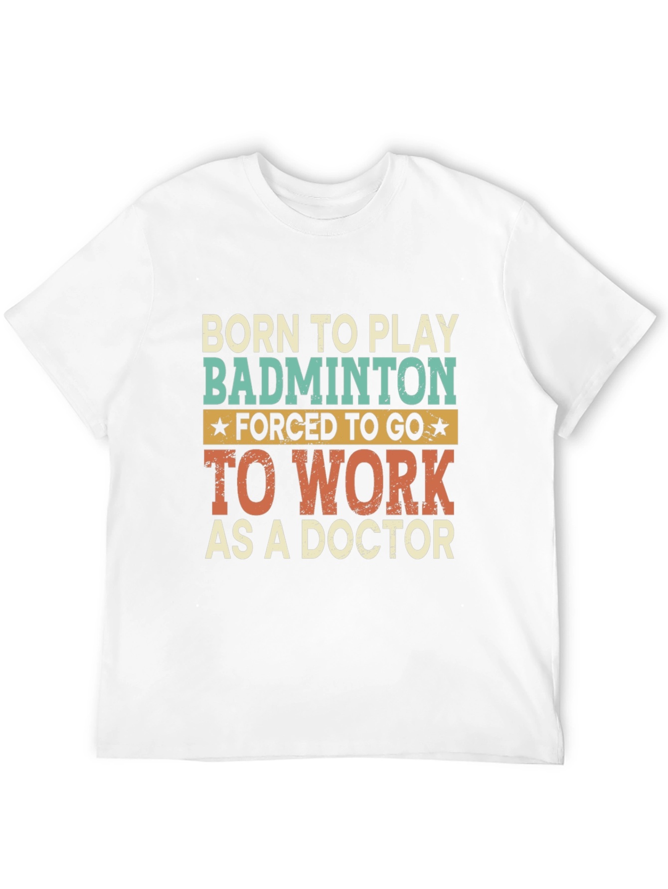 Born to Play Badminton Doctor T-Shirt