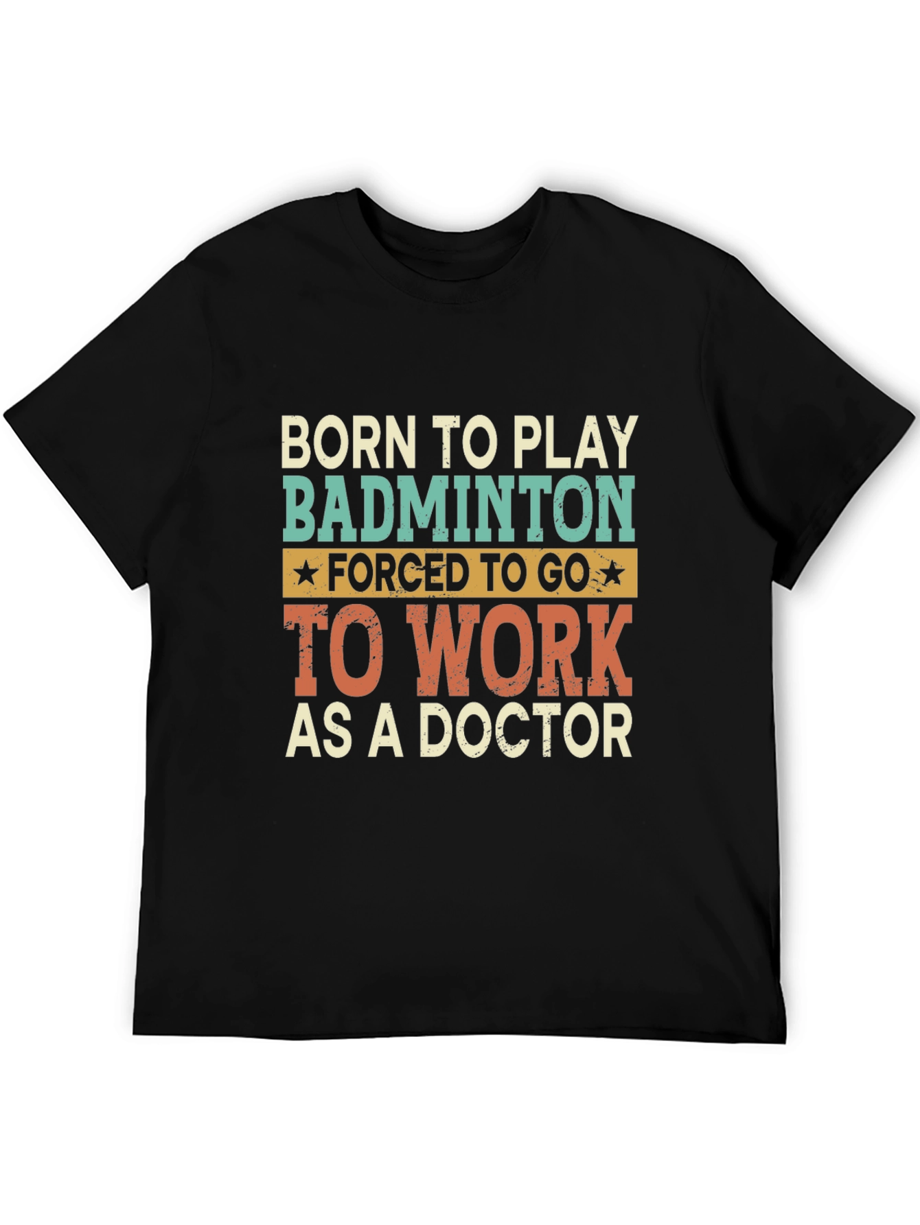 Born to Play Badminton Doctor T-Shirt