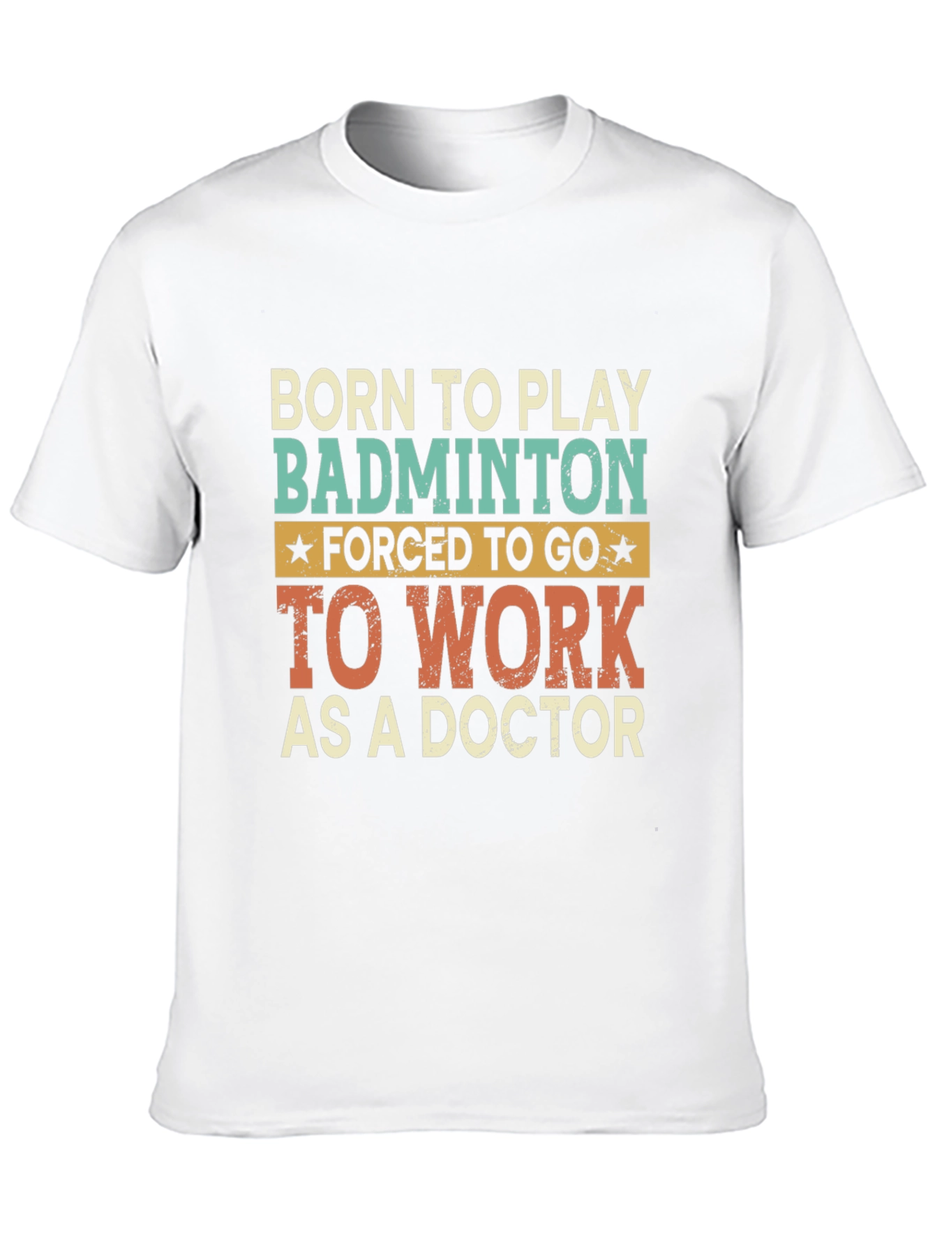 Born to Play Badminton Doctor T-Shirt