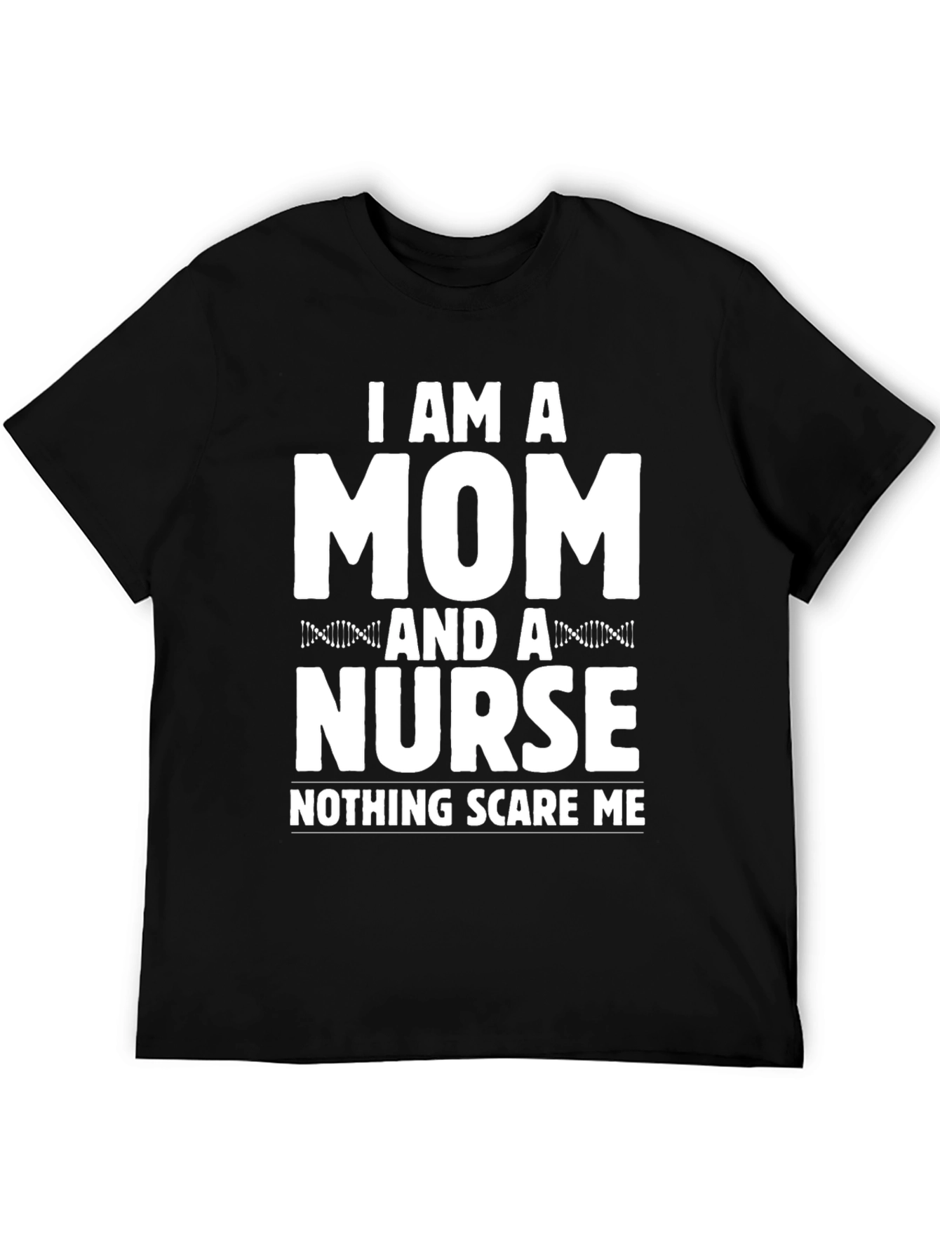 Mom & Nurse Tee - Nothing Scares Me!