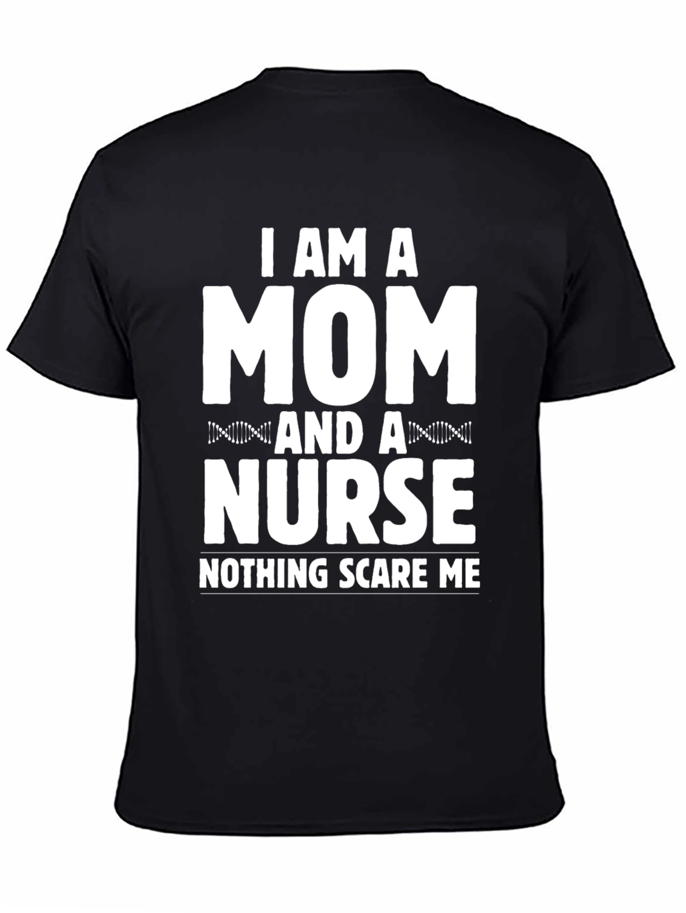 Mom & Nurse Tee - Nothing Scares Me!