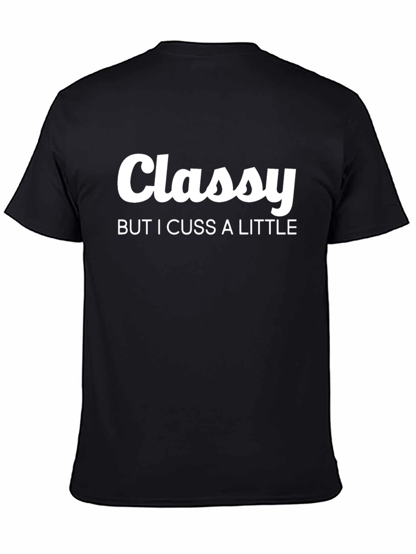 Classy But I Cuss A Little Black T-Shirt