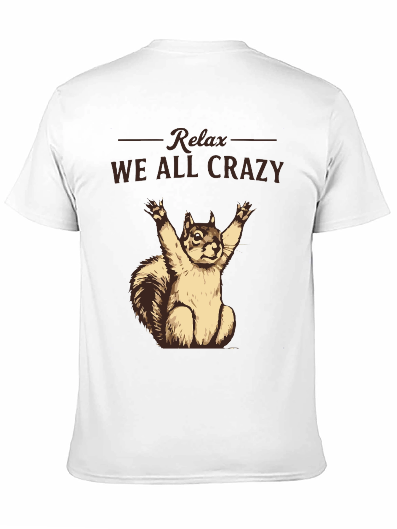 Relax We All Crazy T-Shirt Funny Squirrel Tee