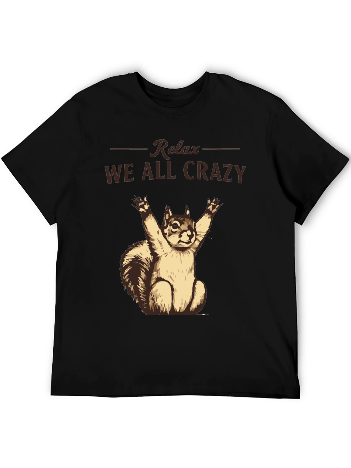Relax We All Crazy T-Shirt Funny Squirrel Tee