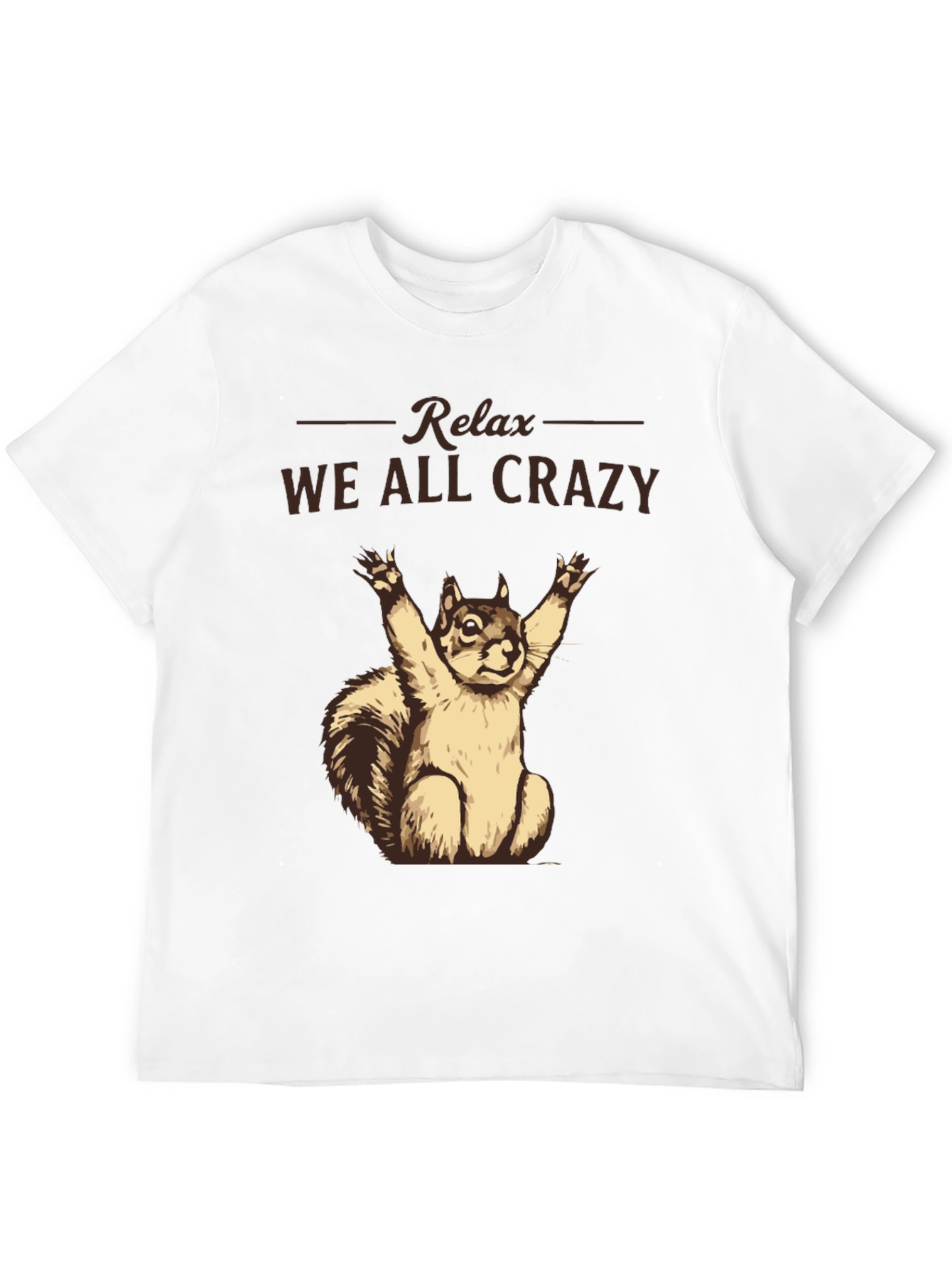 Relax We All Crazy T-Shirt Funny Squirrel Tee