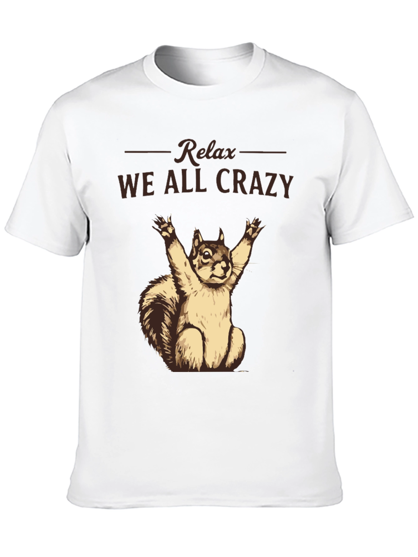 Relax We All Crazy T-Shirt Funny Squirrel Tee