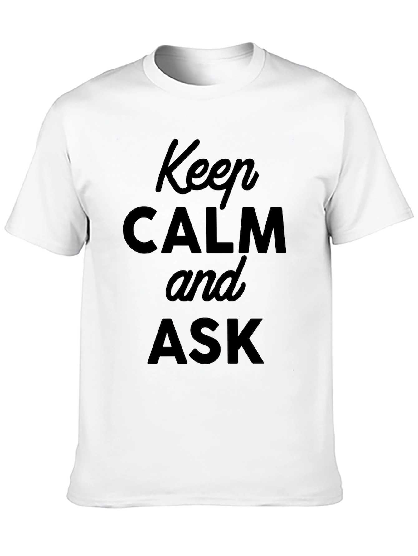 Keep Calm and Ask Black T-Shirt