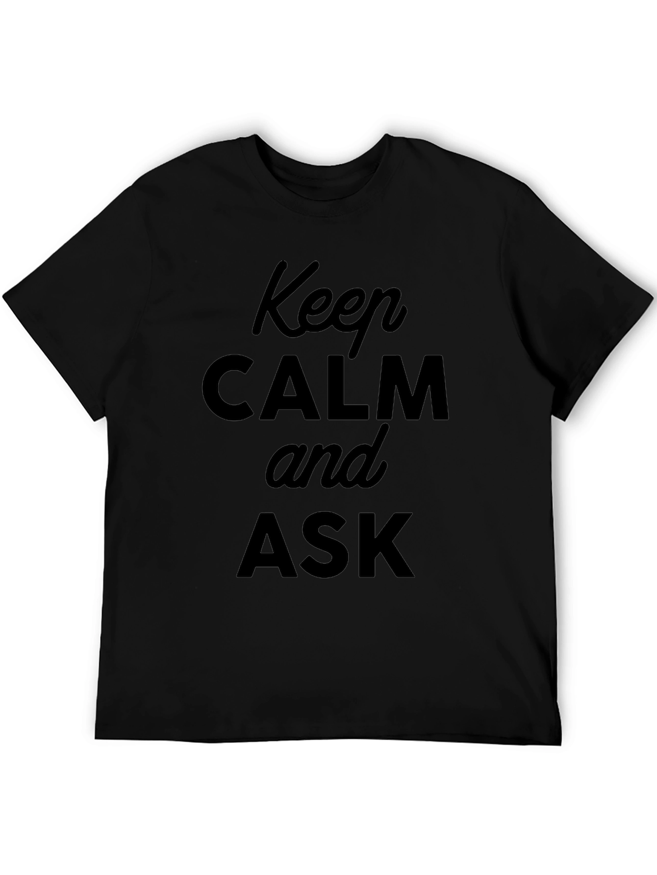 Keep Calm and Ask Black T-Shirt