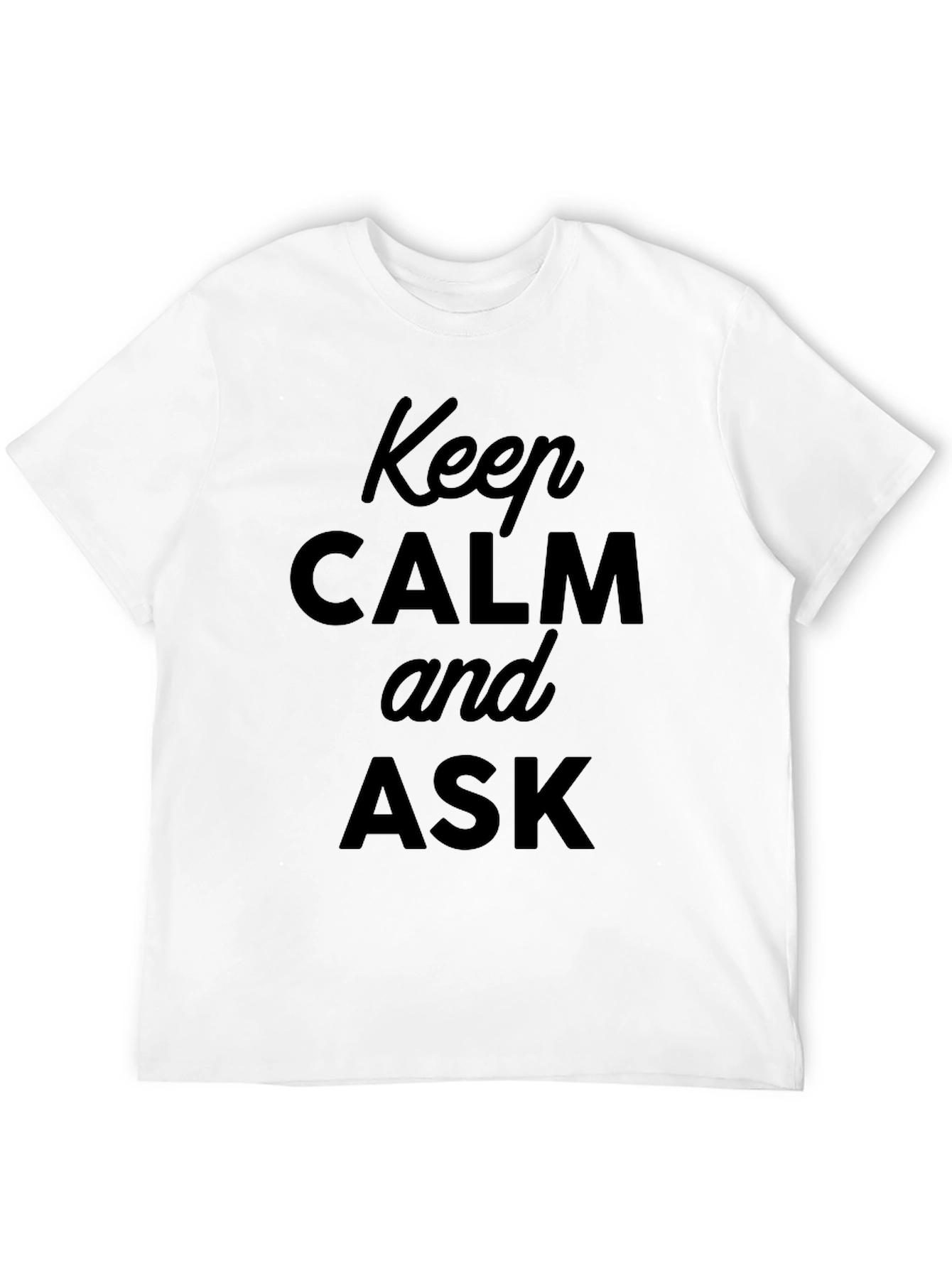 Keep Calm and Ask Black T-Shirt