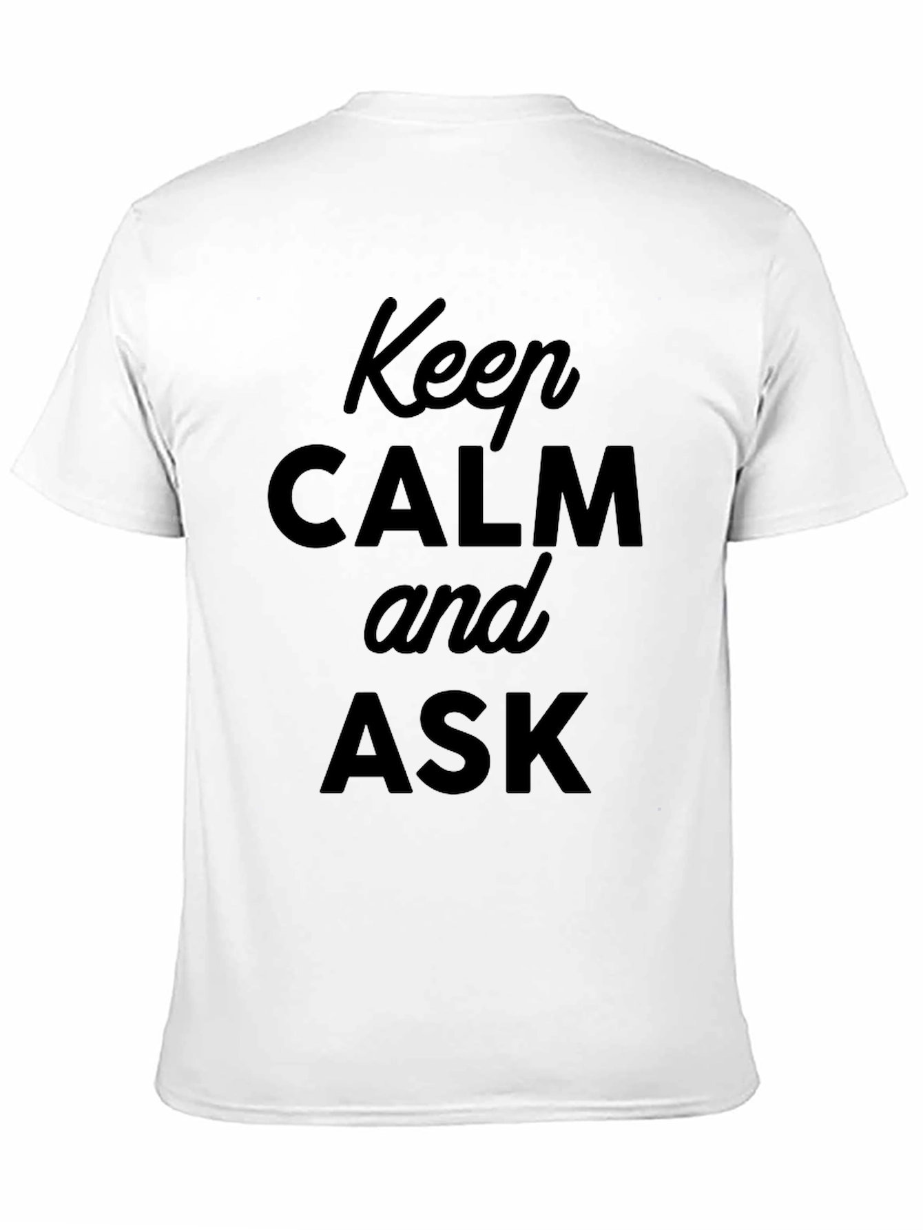 Keep Calm and Ask Black T-Shirt