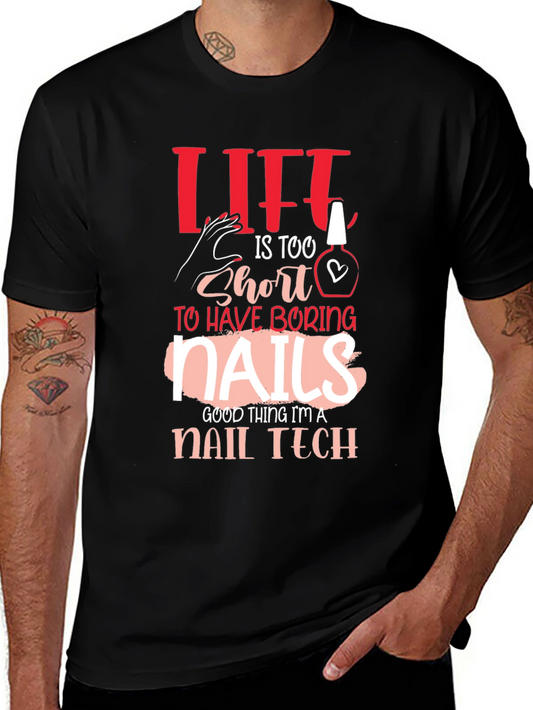 Nail Tech T-Shirt: Life is too Short for Boring Nails