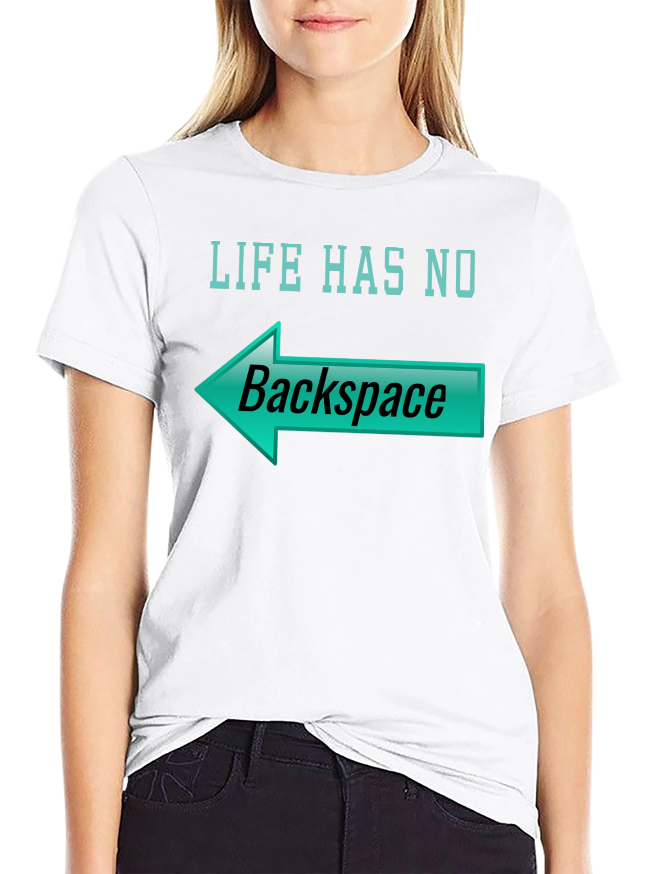 Life Has No Backspace T-Shirt