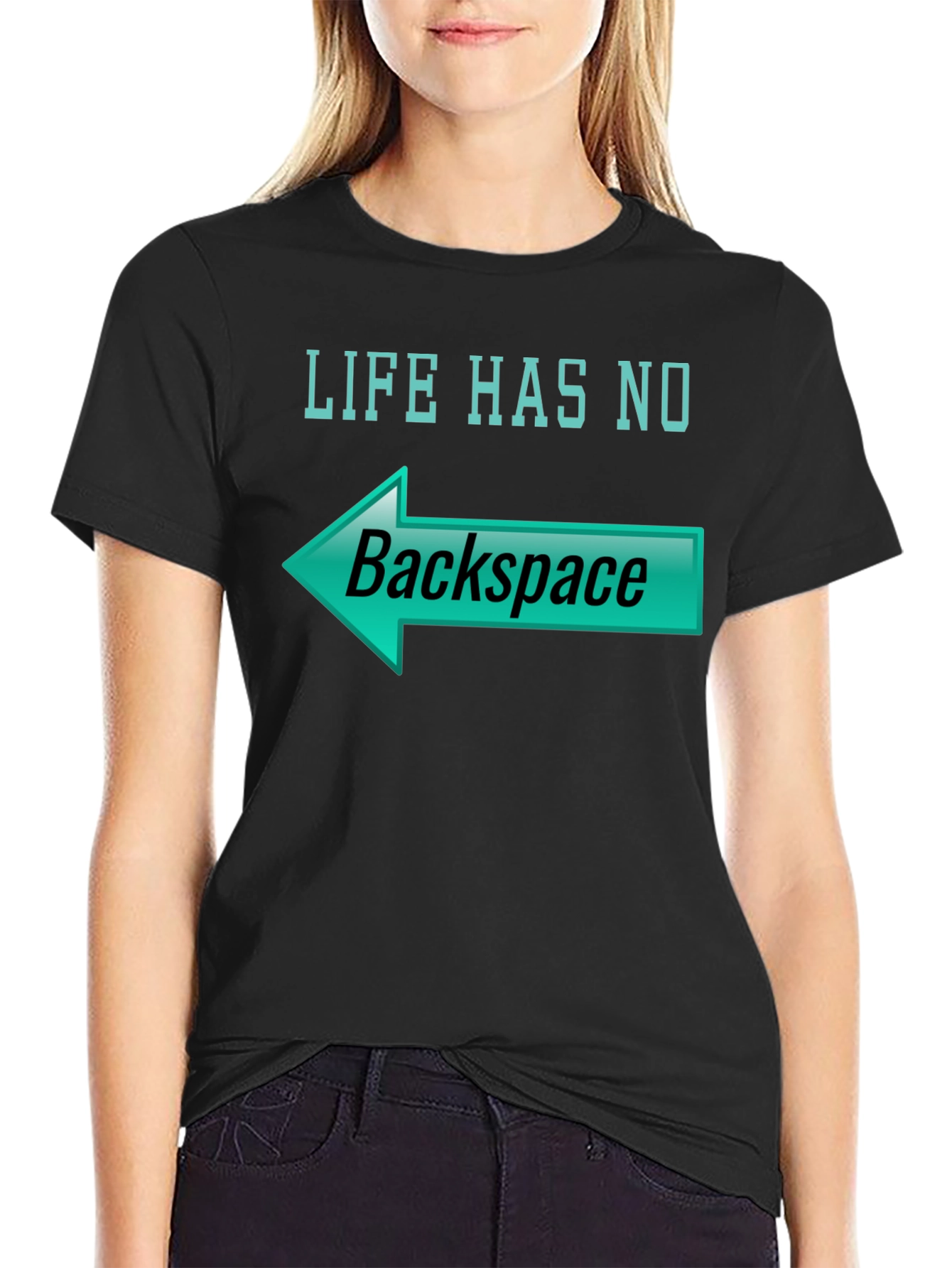 Life Has No Backspace T-Shirt