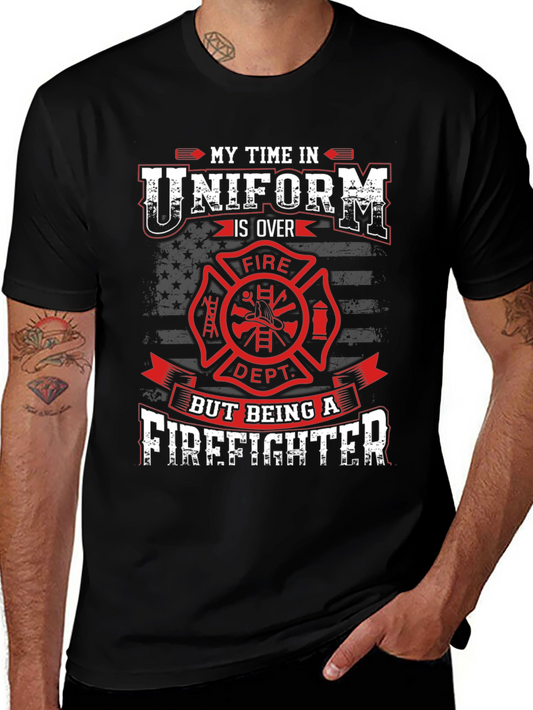 Firefighter T-Shirt - My Time In Uniform Is Over