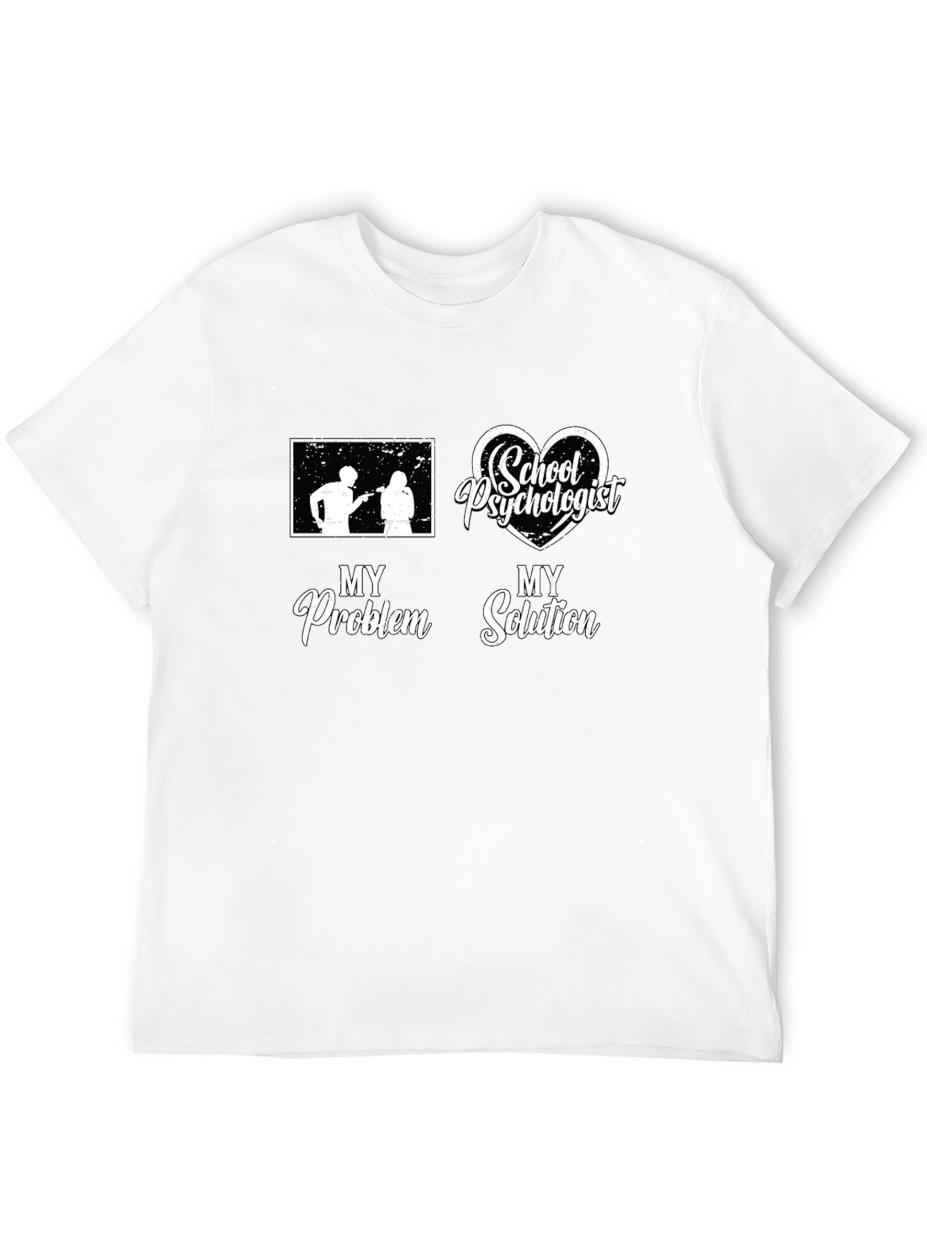 School Psychologist T-Shirt: My Problem My Solution