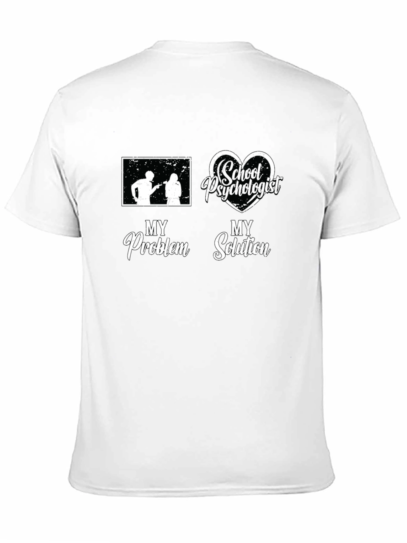 School Psychologist T-Shirt: My Problem My Solution