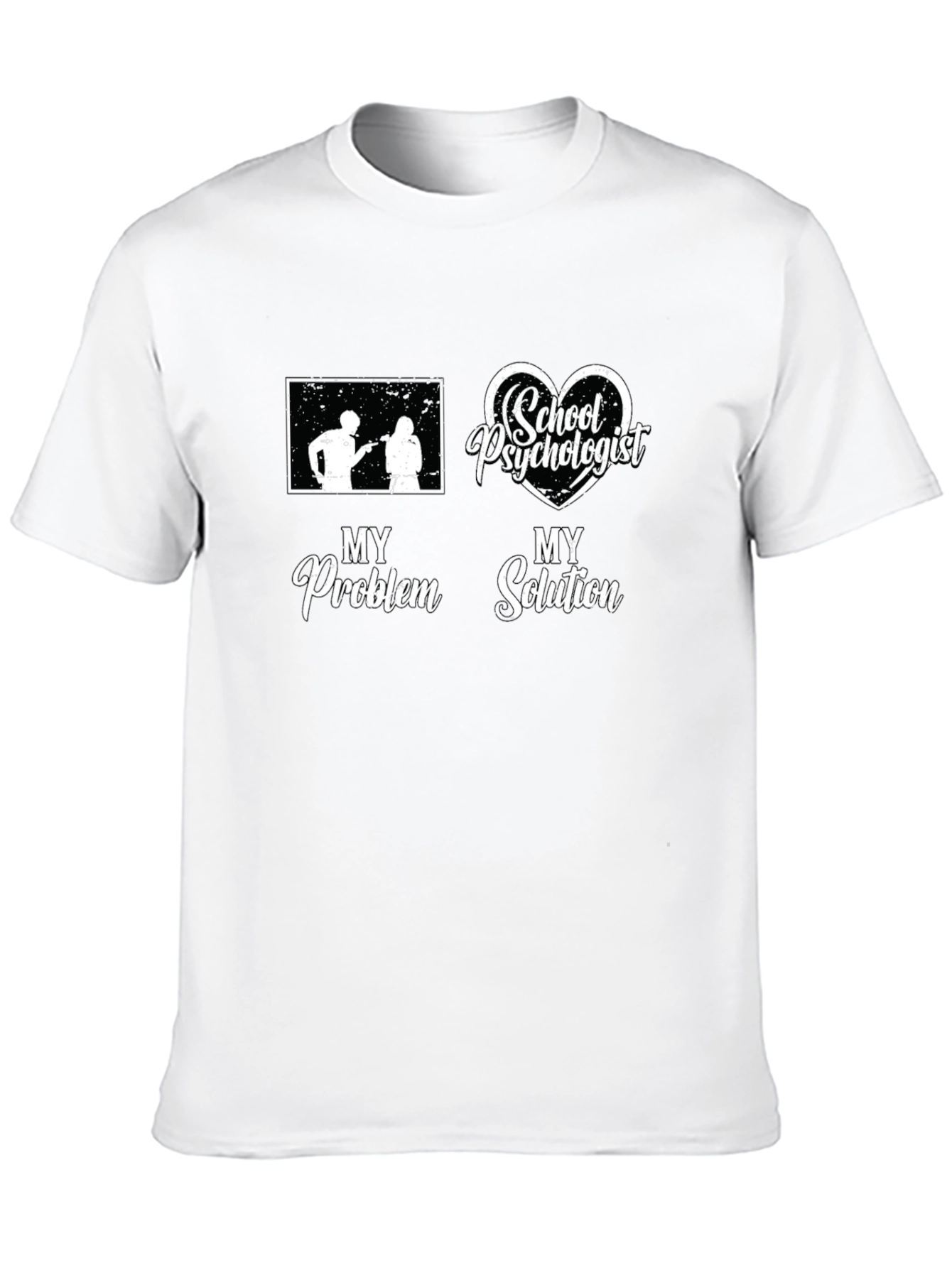 School Psychologist T-Shirt: My Problem My Solution