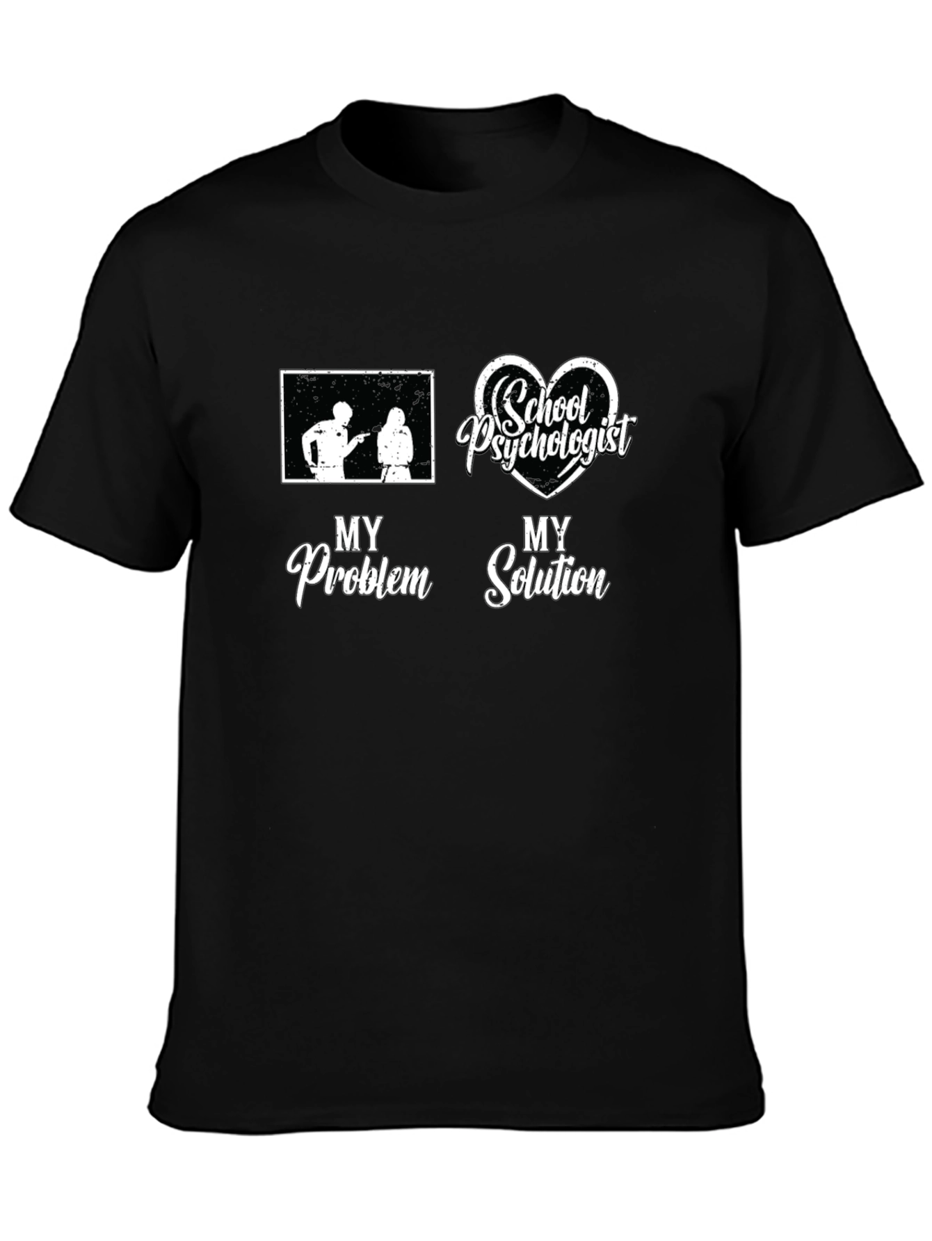 School Psychologist T-Shirt: My Problem My Solution