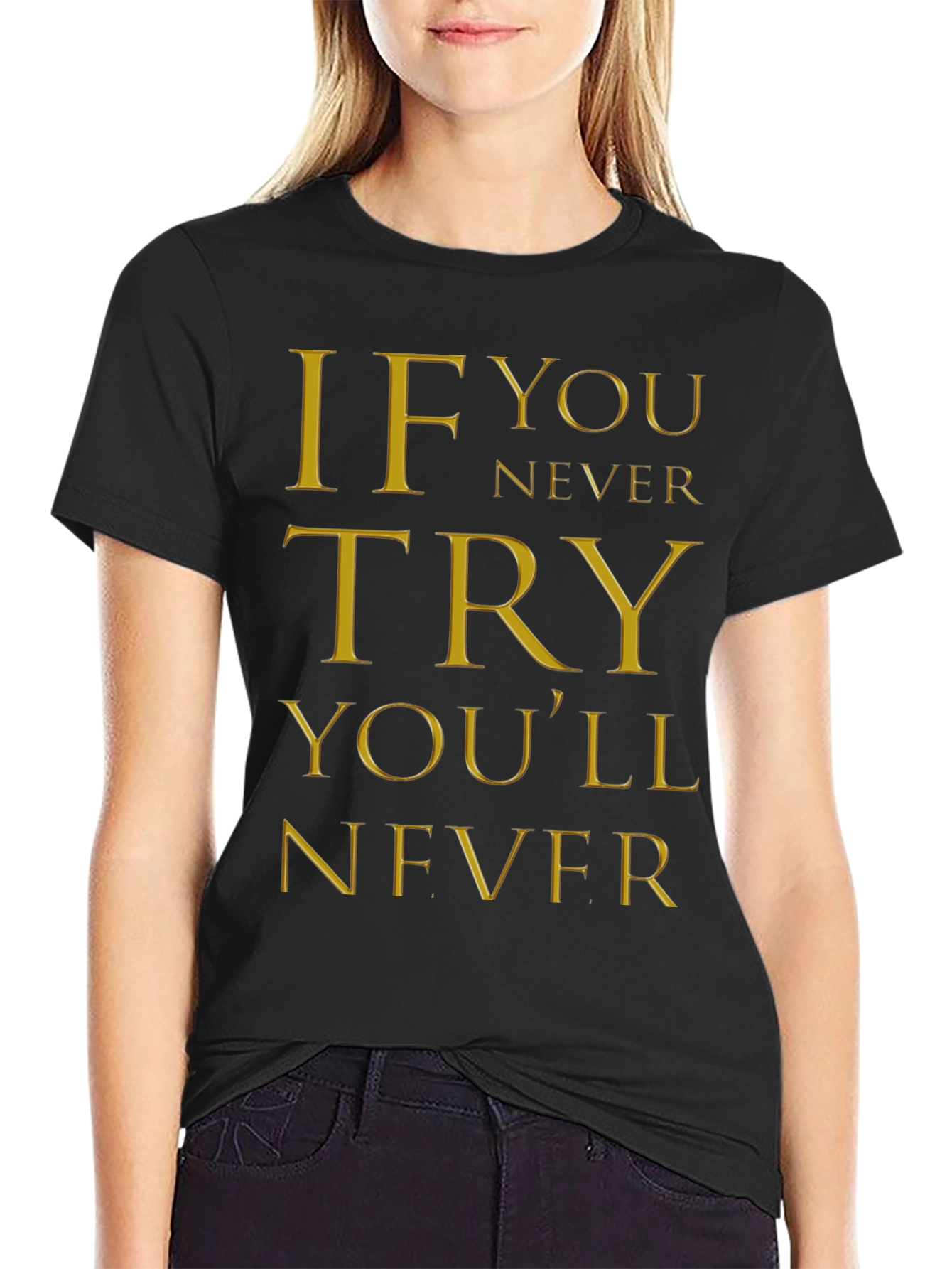 Inspirational Quote Graphic T-Shirt - If You Never Try