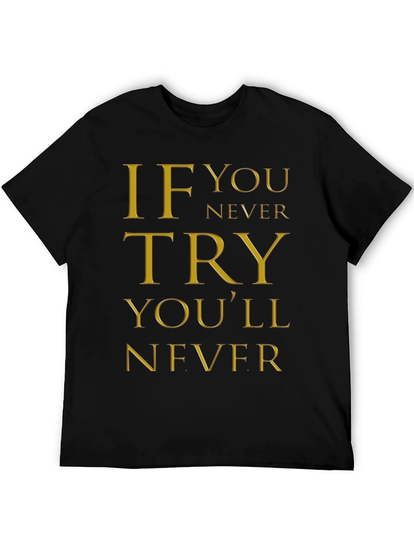 Inspirational Quote Graphic T-Shirt - If You Never Try