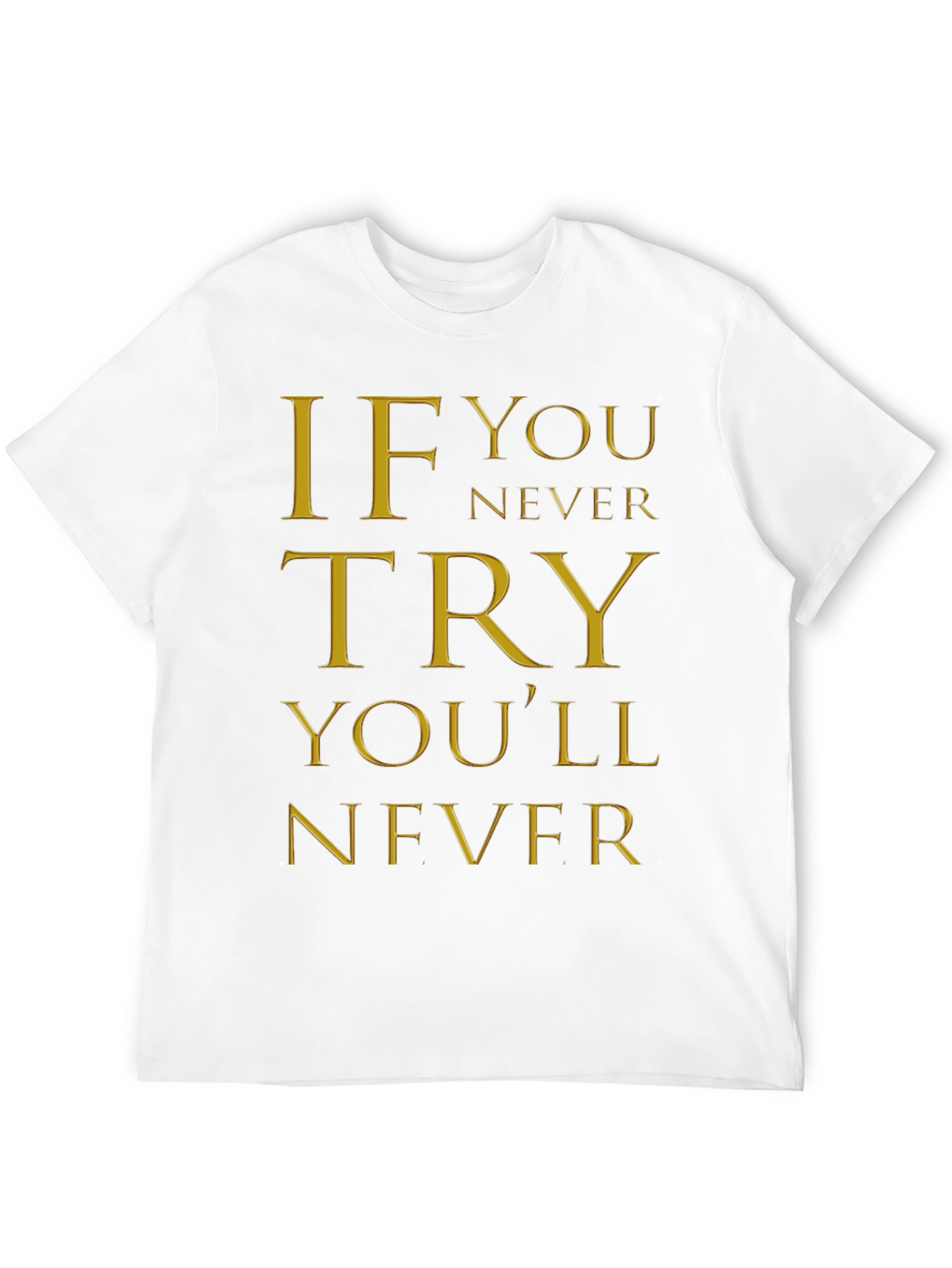 Inspirational Quote Graphic T-Shirt - If You Never Try