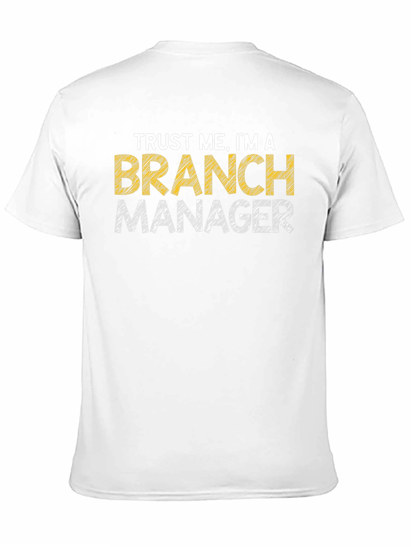 Trust Me Im A Branch Manager Graphic T-Shirt