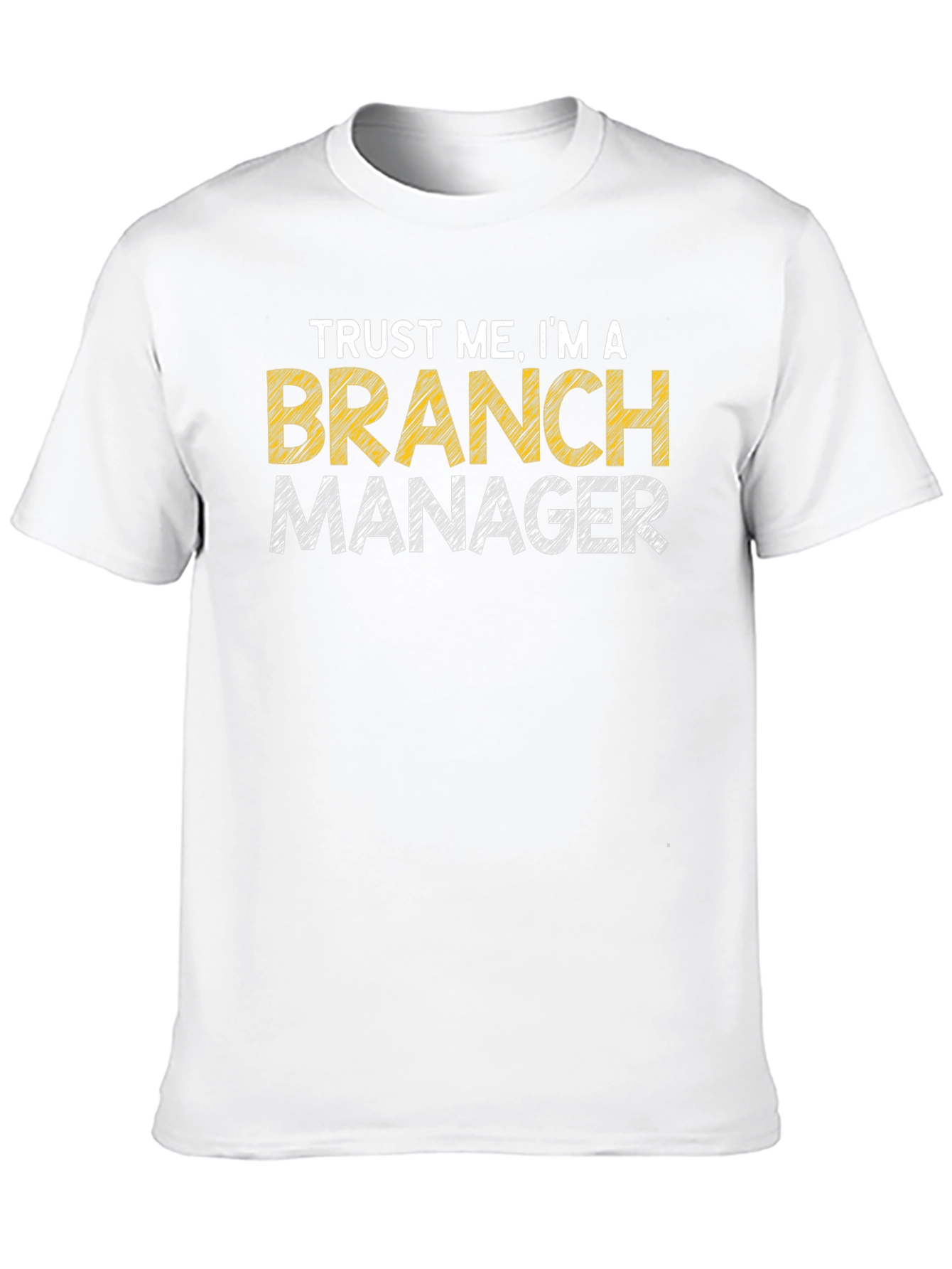 Trust Me Im A Branch Manager Graphic T-Shirt