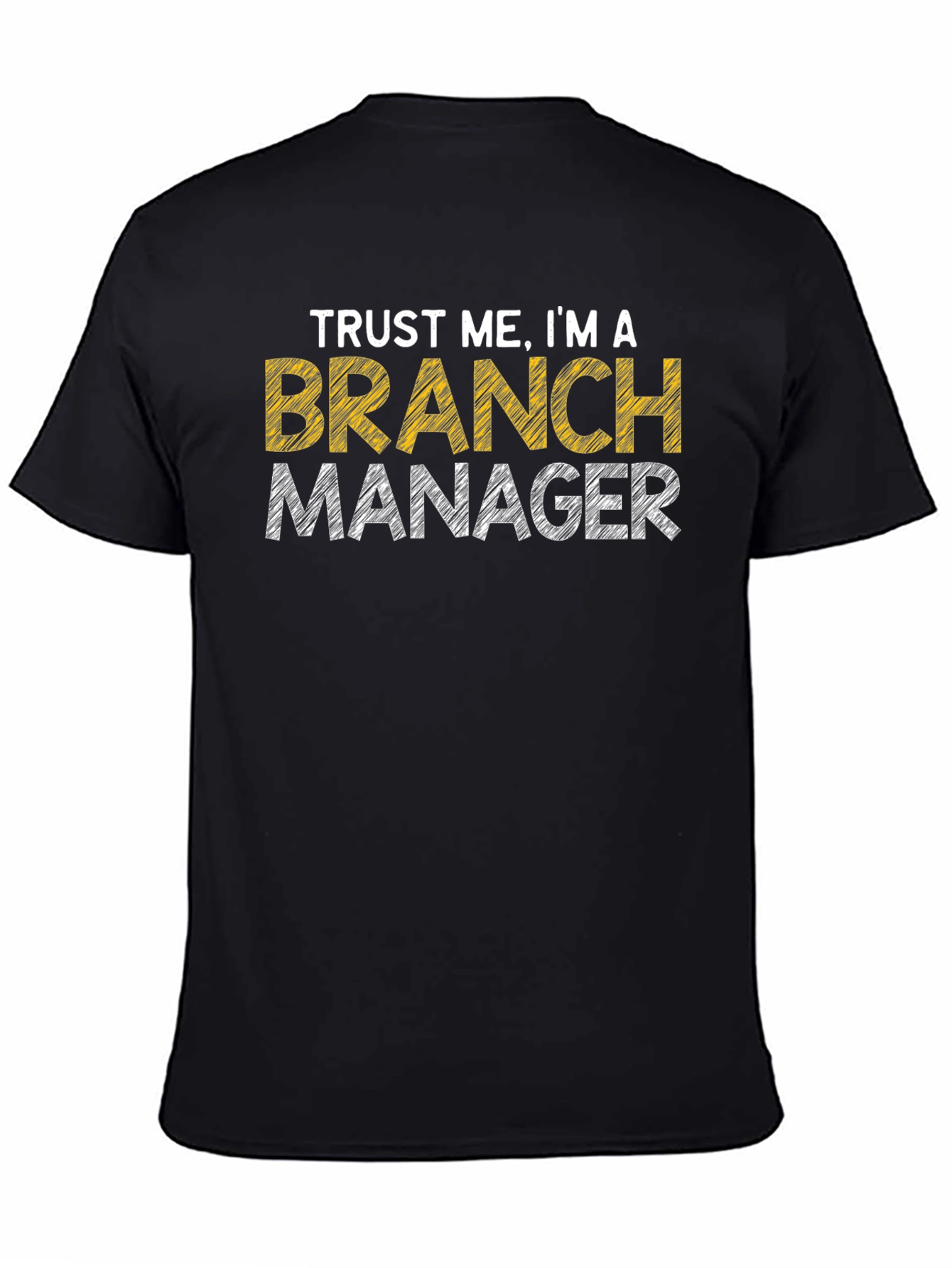 Trust Me Im A Branch Manager Graphic T-Shirt