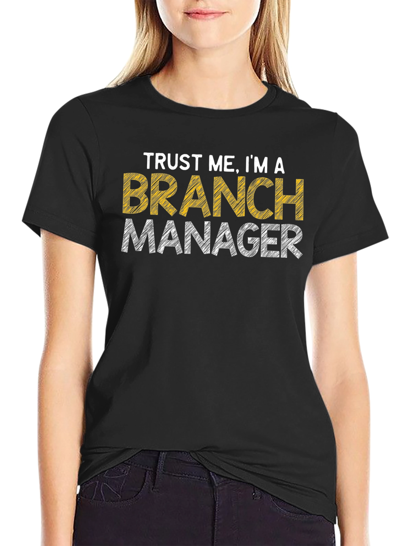 Trust Me Im A Branch Manager Graphic T-Shirt