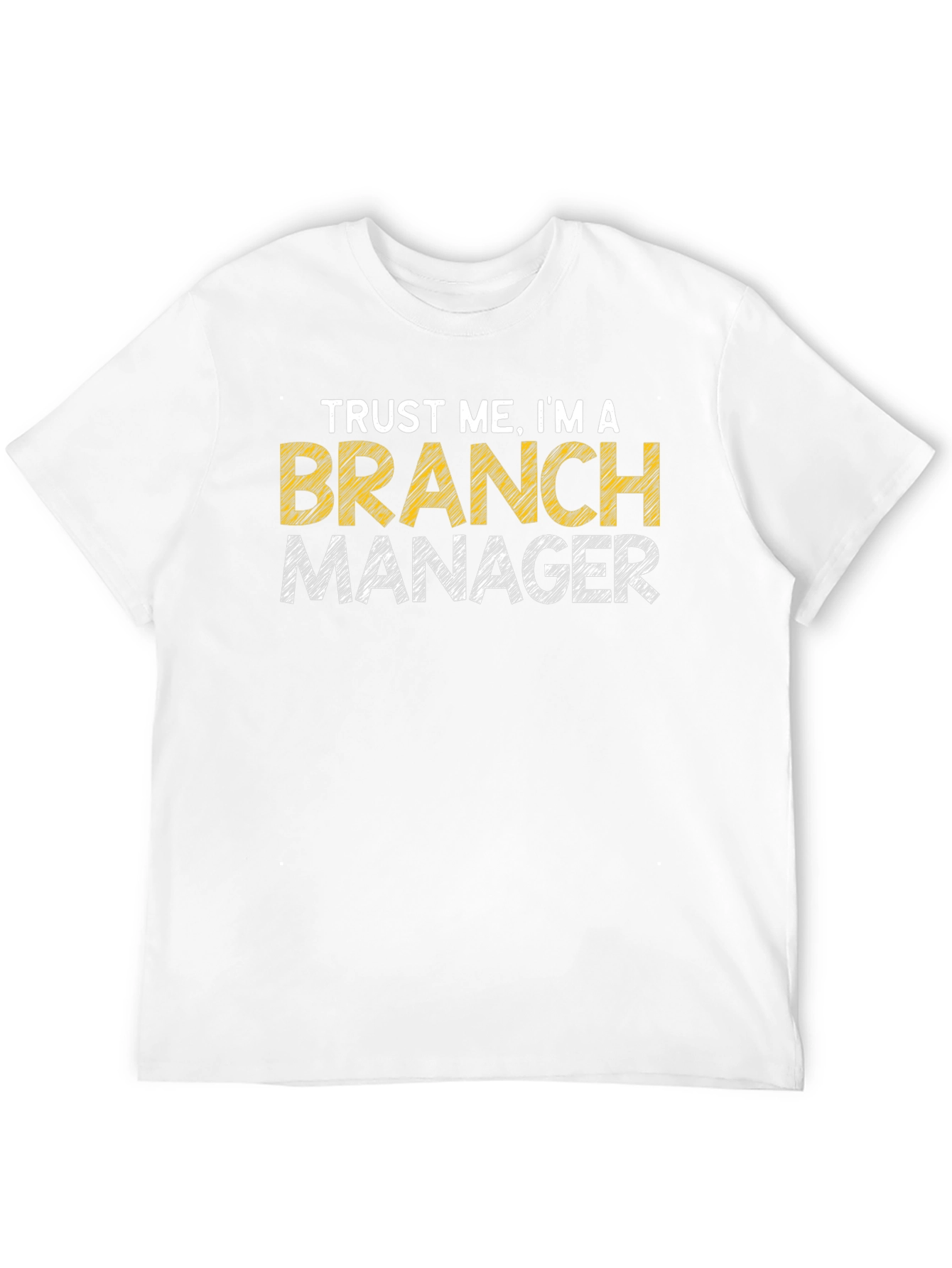 Trust Me Im A Branch Manager Graphic T-Shirt