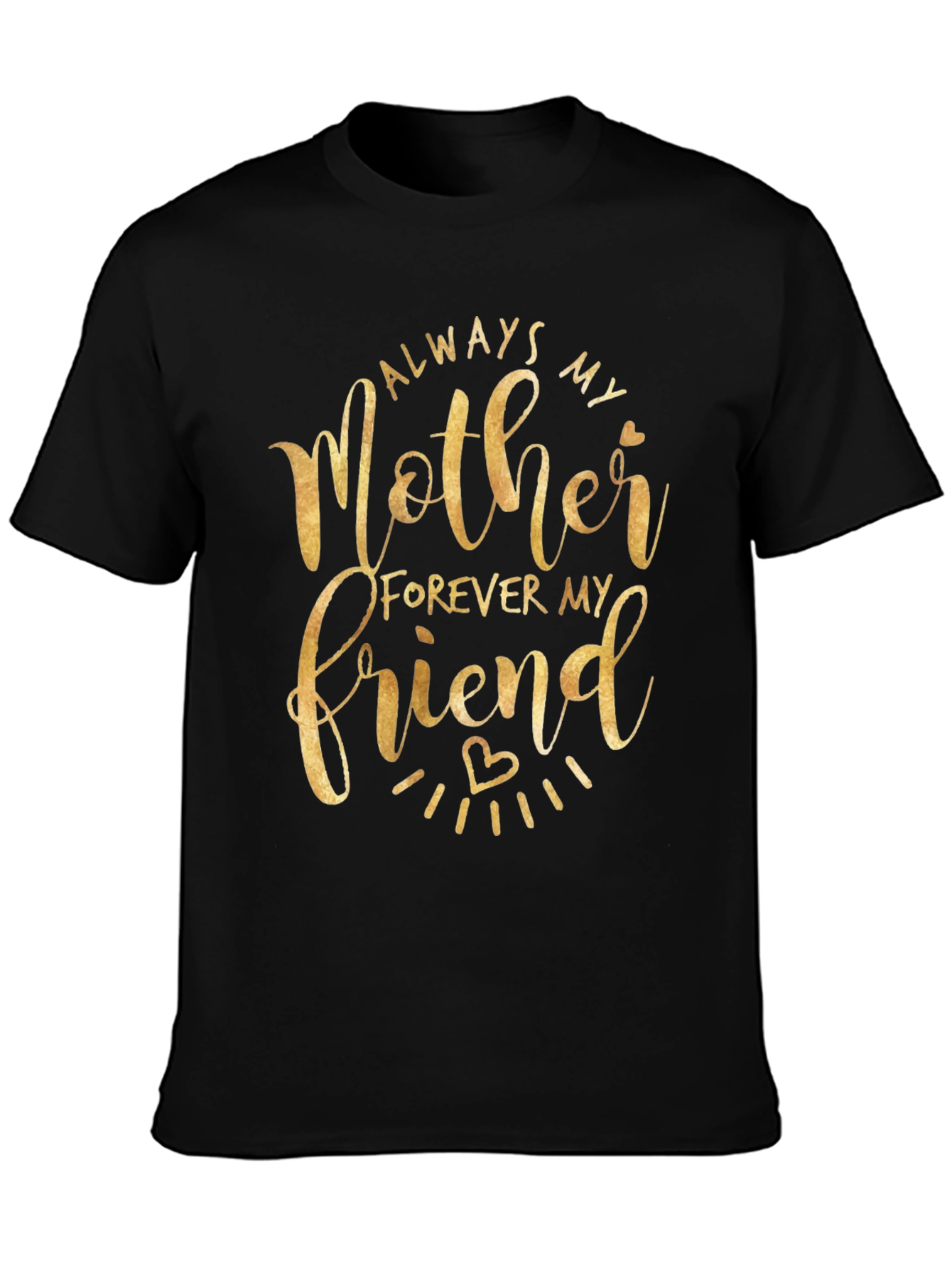 Always My Mother Forever My Friend Black T-Shirt