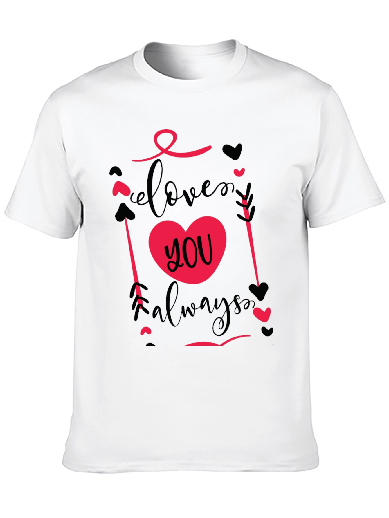 Love You Always Valentines Day T-Shirt